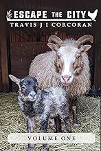 Escape the City volume 1 (Escape the City: A How-To Homesteading Guide) By Travis Corcoran