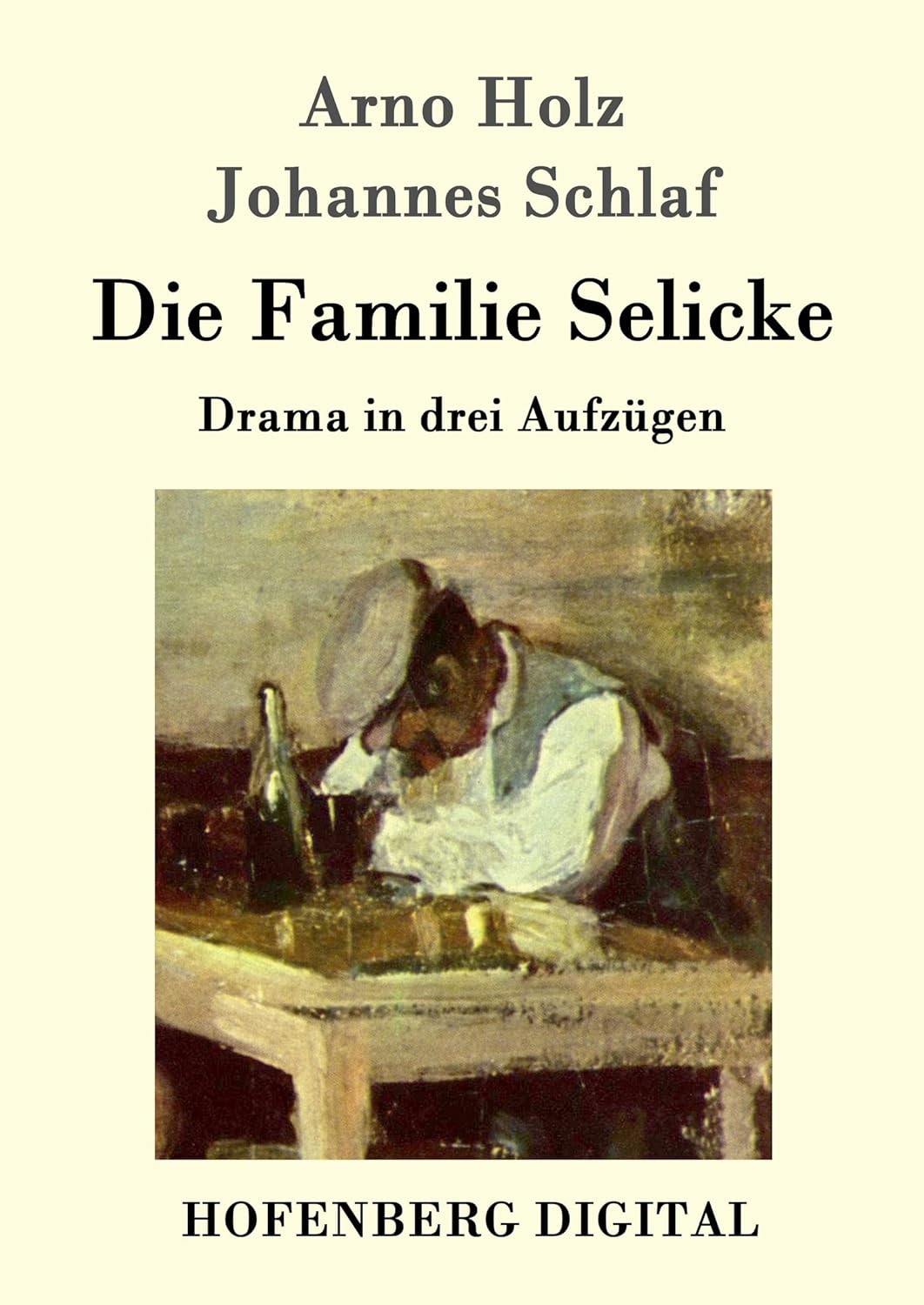 Die Familie Selicke: Drama in drei Aufzügen eBook : Holz, Arno, Schlaf ...