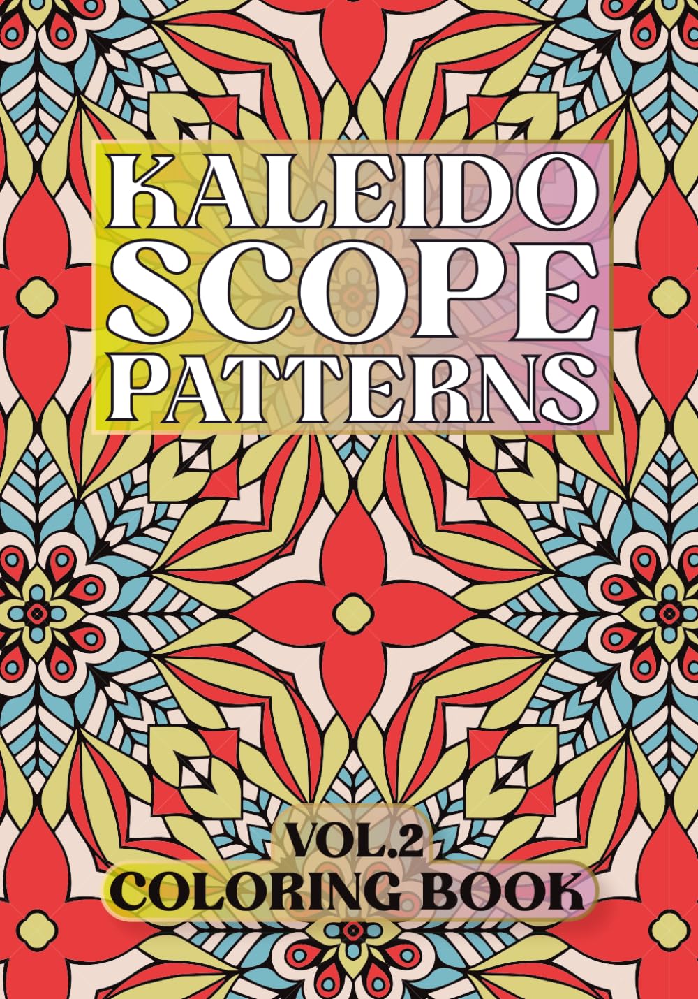 Kaleidoscope Patterns: Coloring Book VOL.2 (Decorative Patterns)