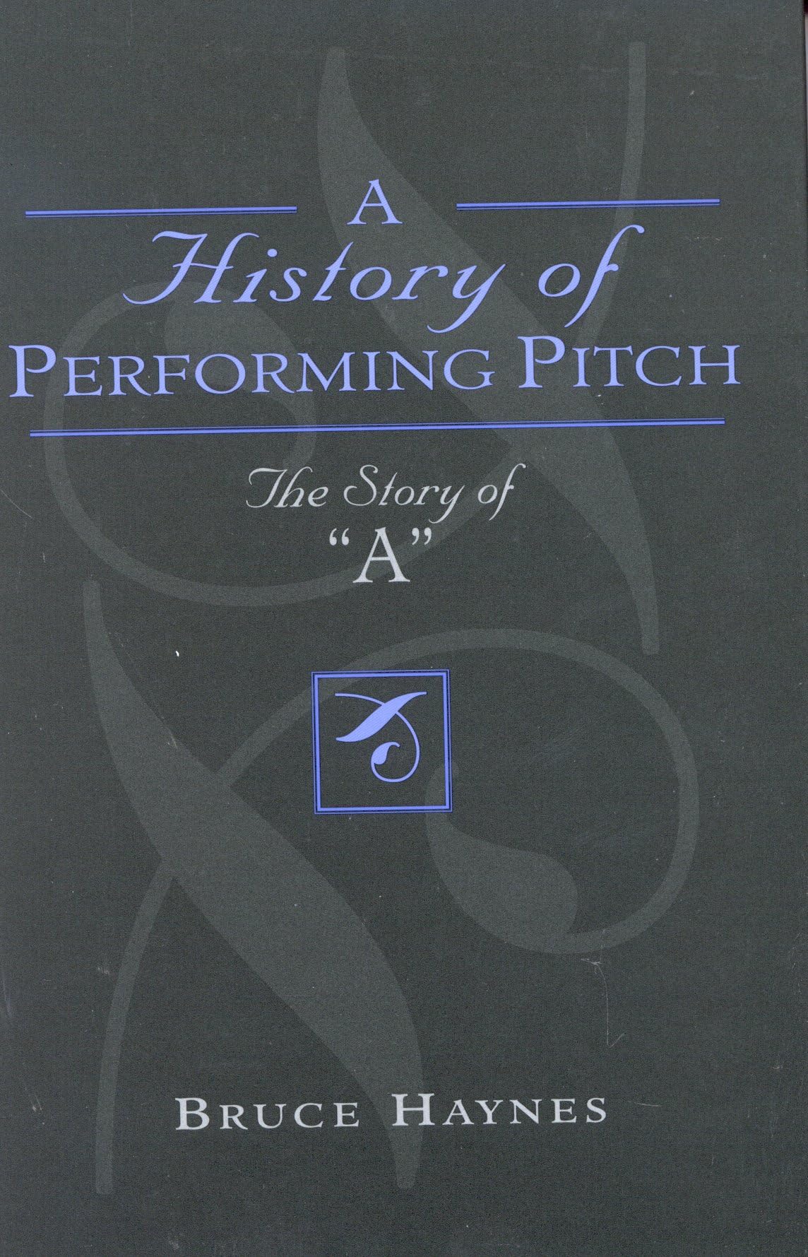 A History of Performing Pitch, l'ouvrage de référence pour musicologues