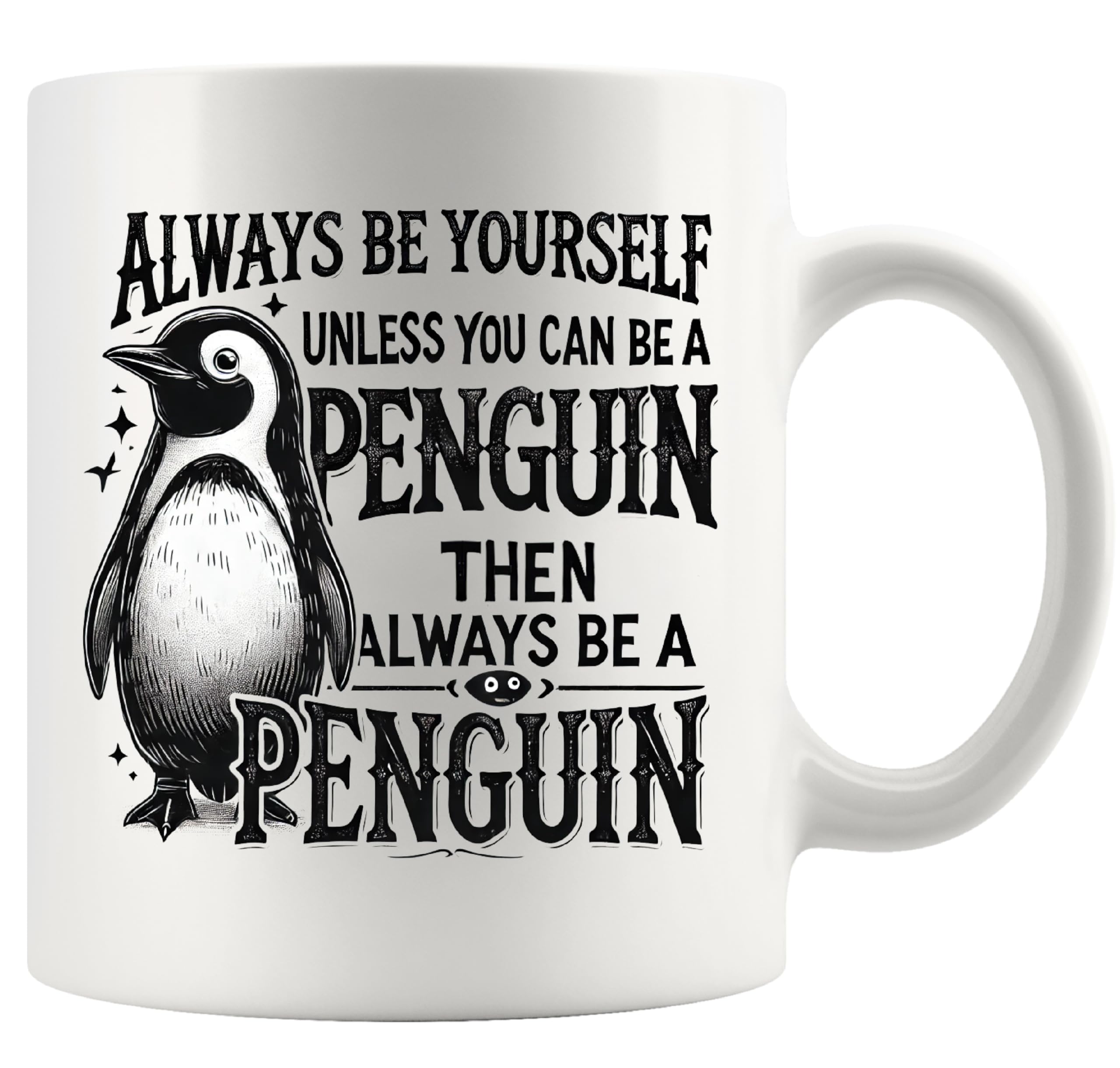 Panvola Always Be Yourself Unless You Can Be A Penguin Lover Mug 11oz White