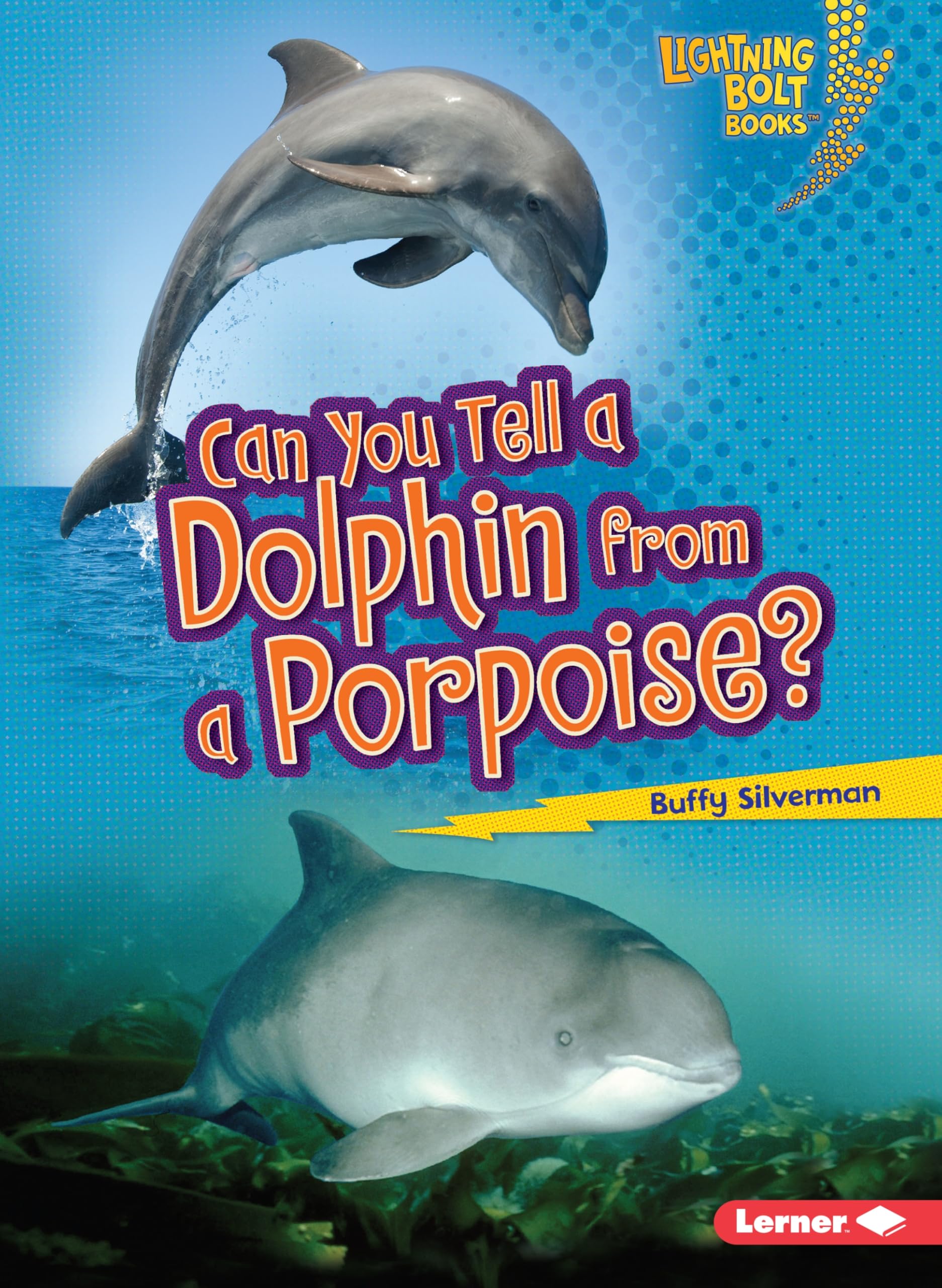 Can You Tell a Dolphin from a Porpoise? (Lightning Bolt Books ® ― Animal Look-Alikes)