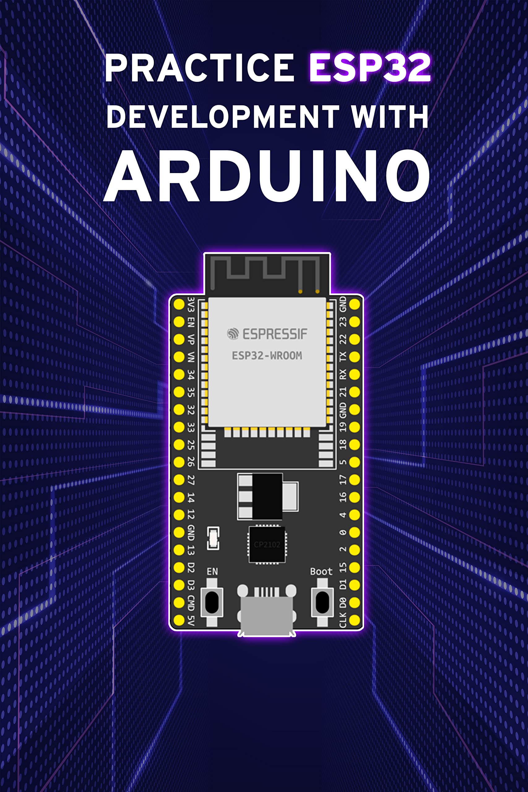 Buy PRACTICE ESP32 DEVELOPMENT WITH ARDUINO: 30 days Challenge, IoT ...