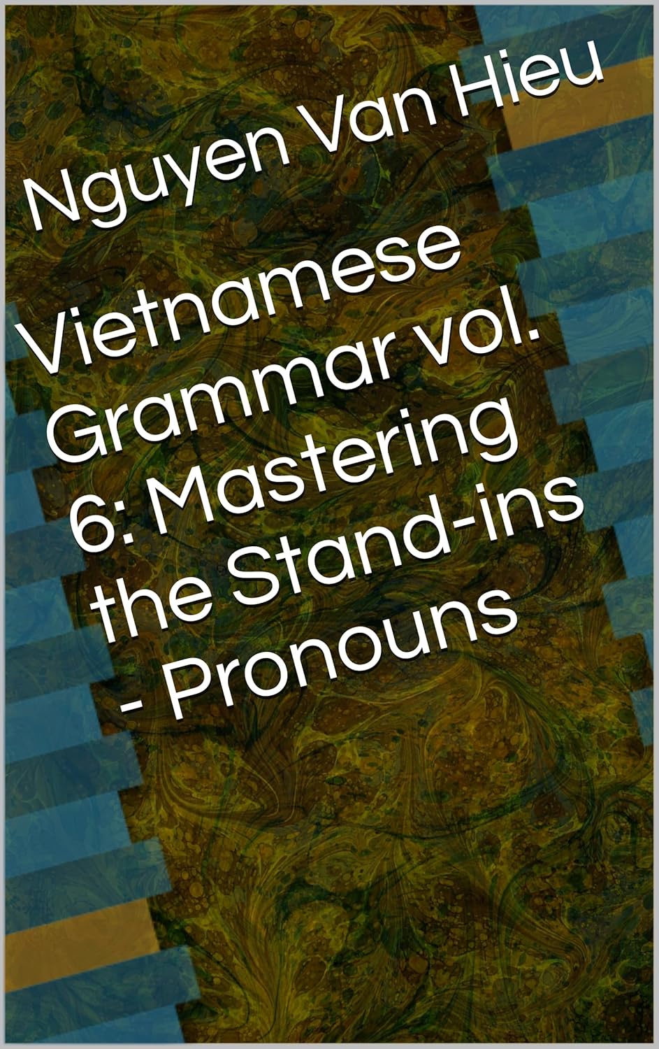 Vietnamese Grammar vol. 6 Mastering the Standins