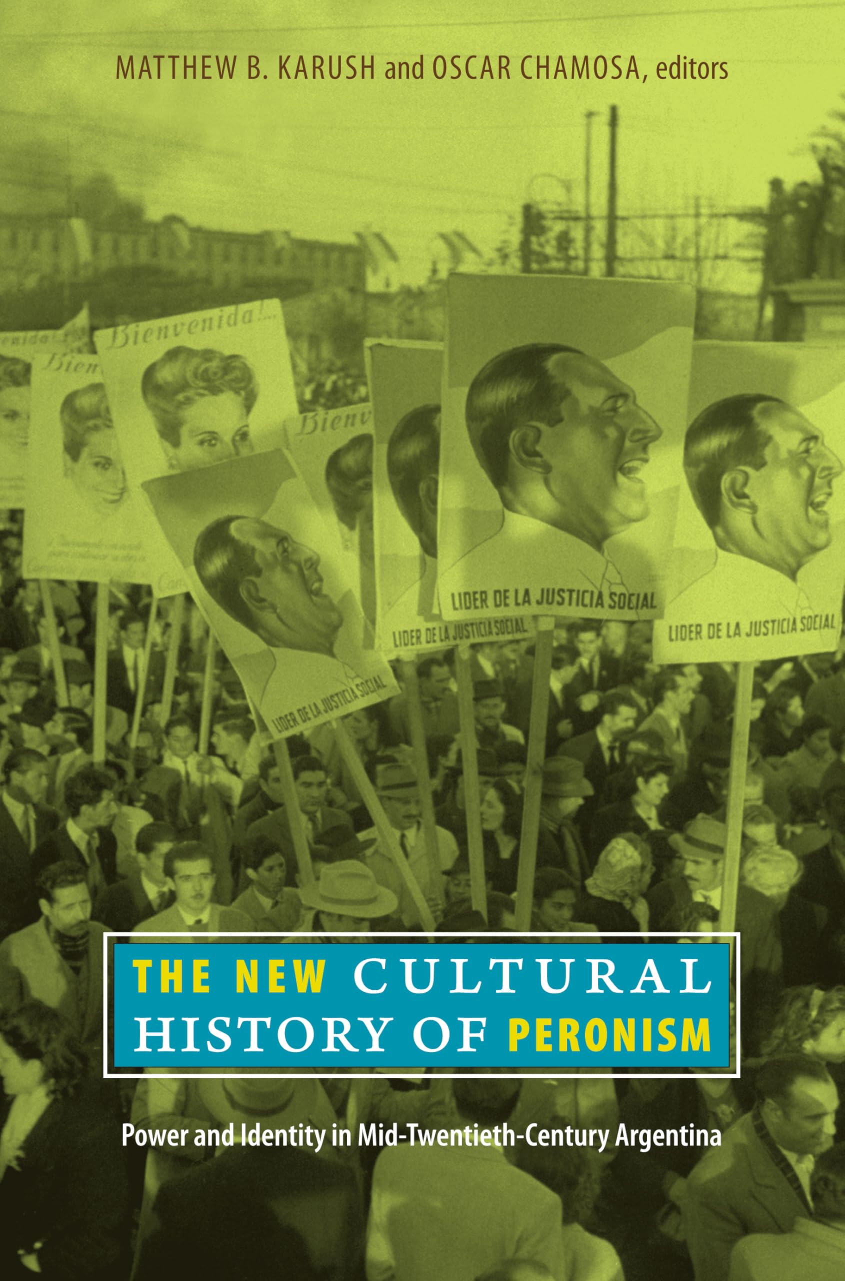 The New Cultural History of Peronism: Power and Identity in Mid-Twentieth-Century Argentina