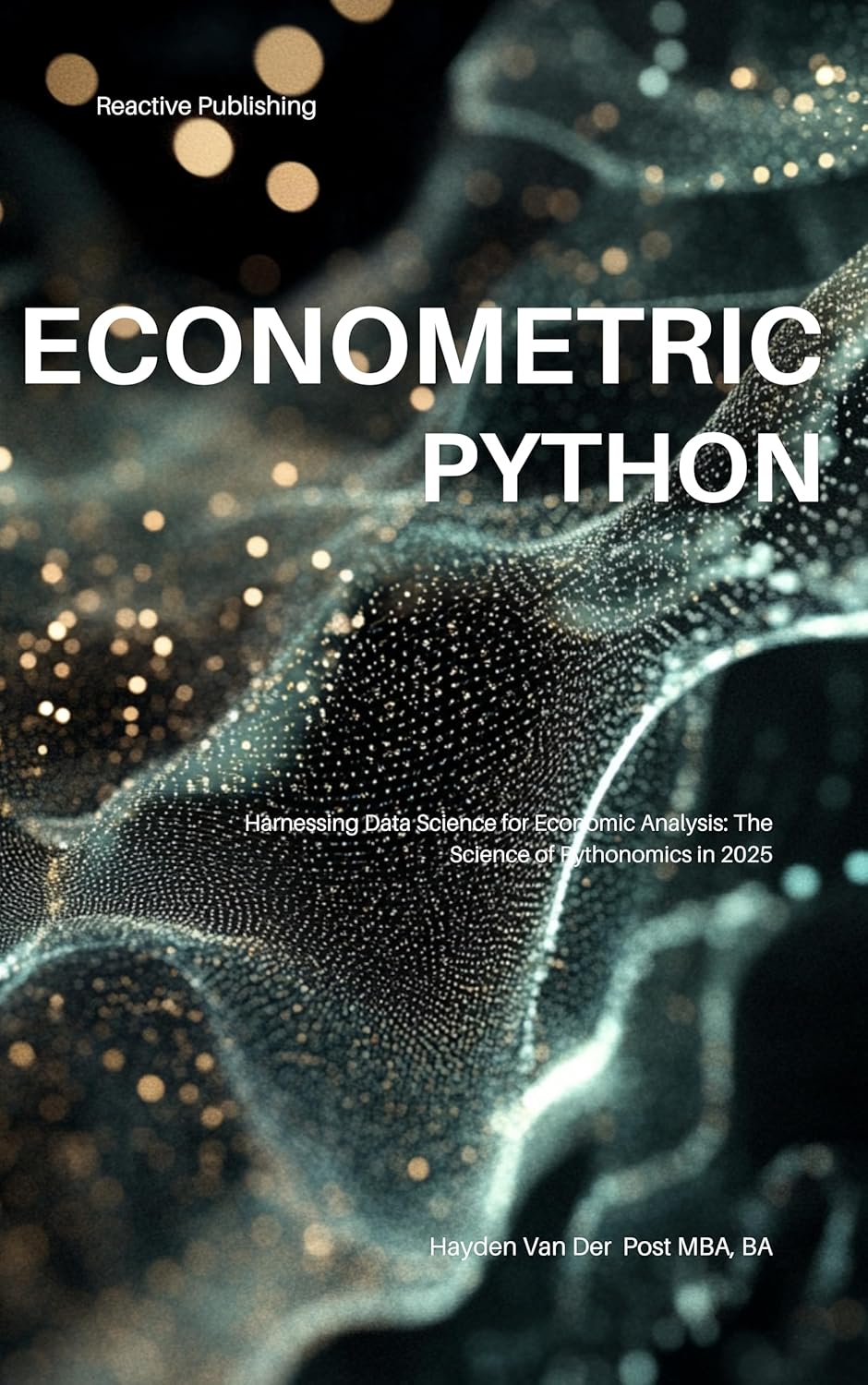 Econometric Python: Harnessing Data Science for Economic Analysis 2025 ...