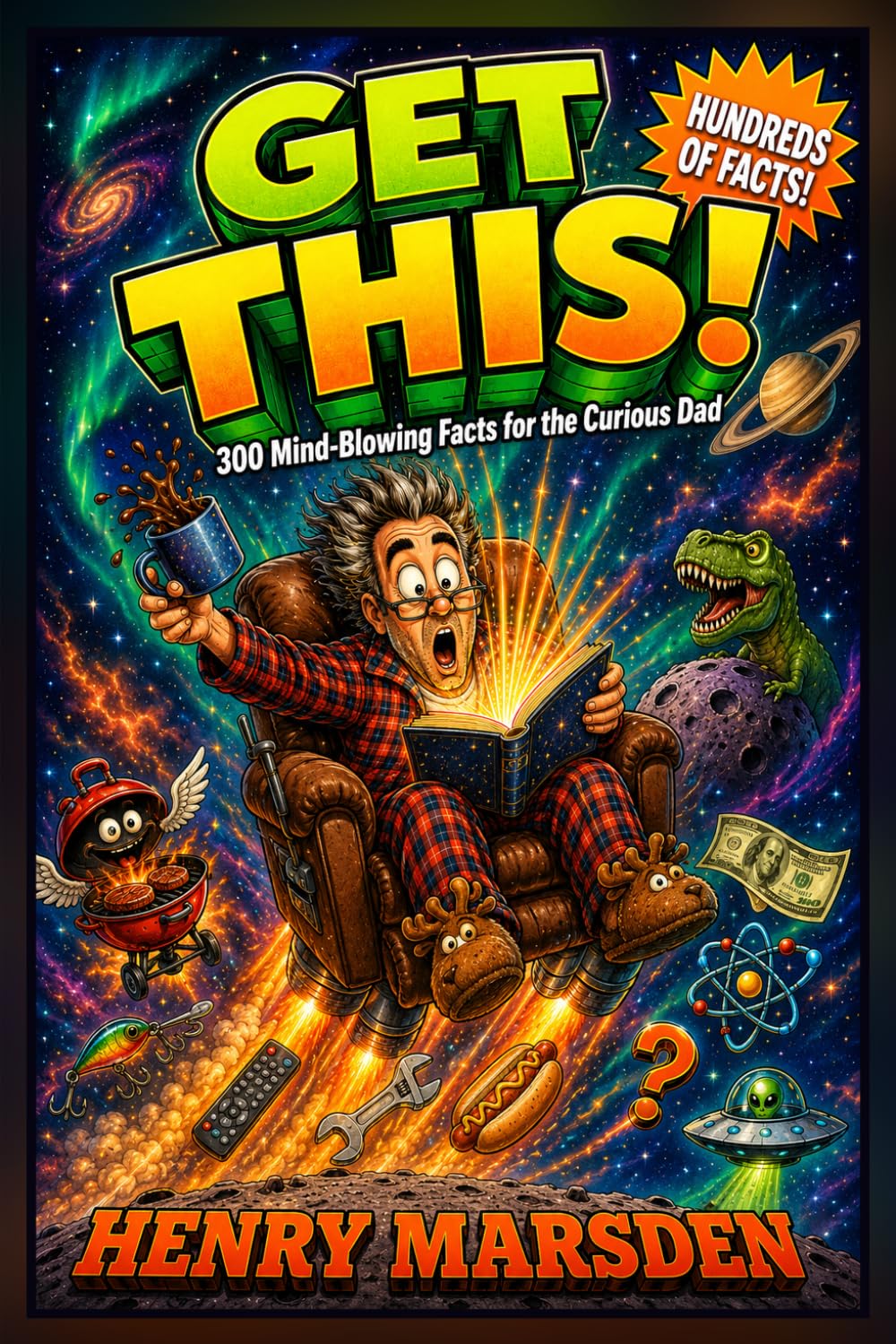 GET THIS!: 300 Mind-Blowing Facts for the Dad Who Has Everything — Fascinating Trivia & Boredom Busters for Curious Minds