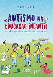 Autismo na educação infantil: um olhar para interação social e inclusào escolar