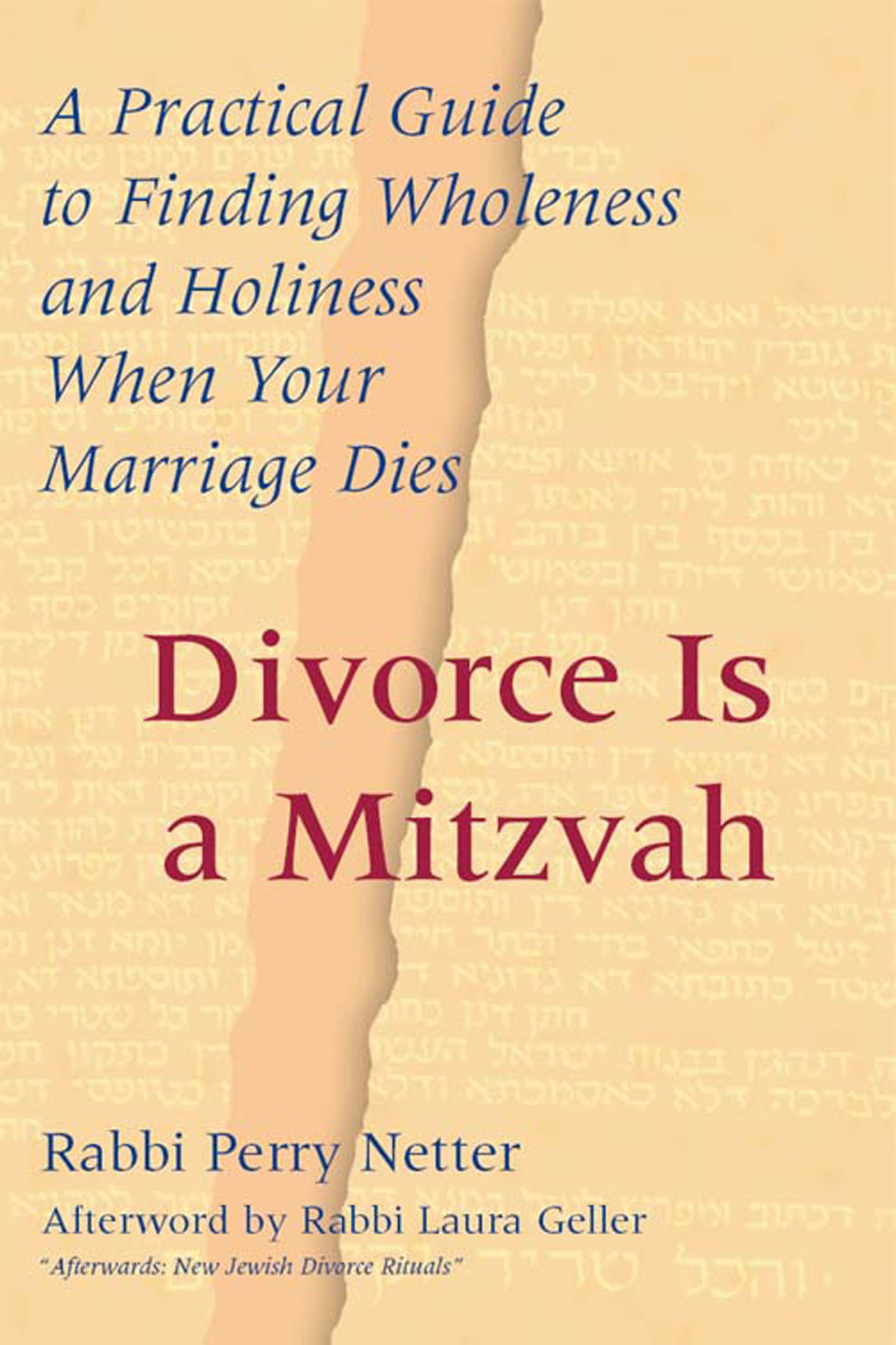 Divorce Is a Mitzvah: A Practical Guide to Finding Wholeness and Holiness When Your Marriage Dies