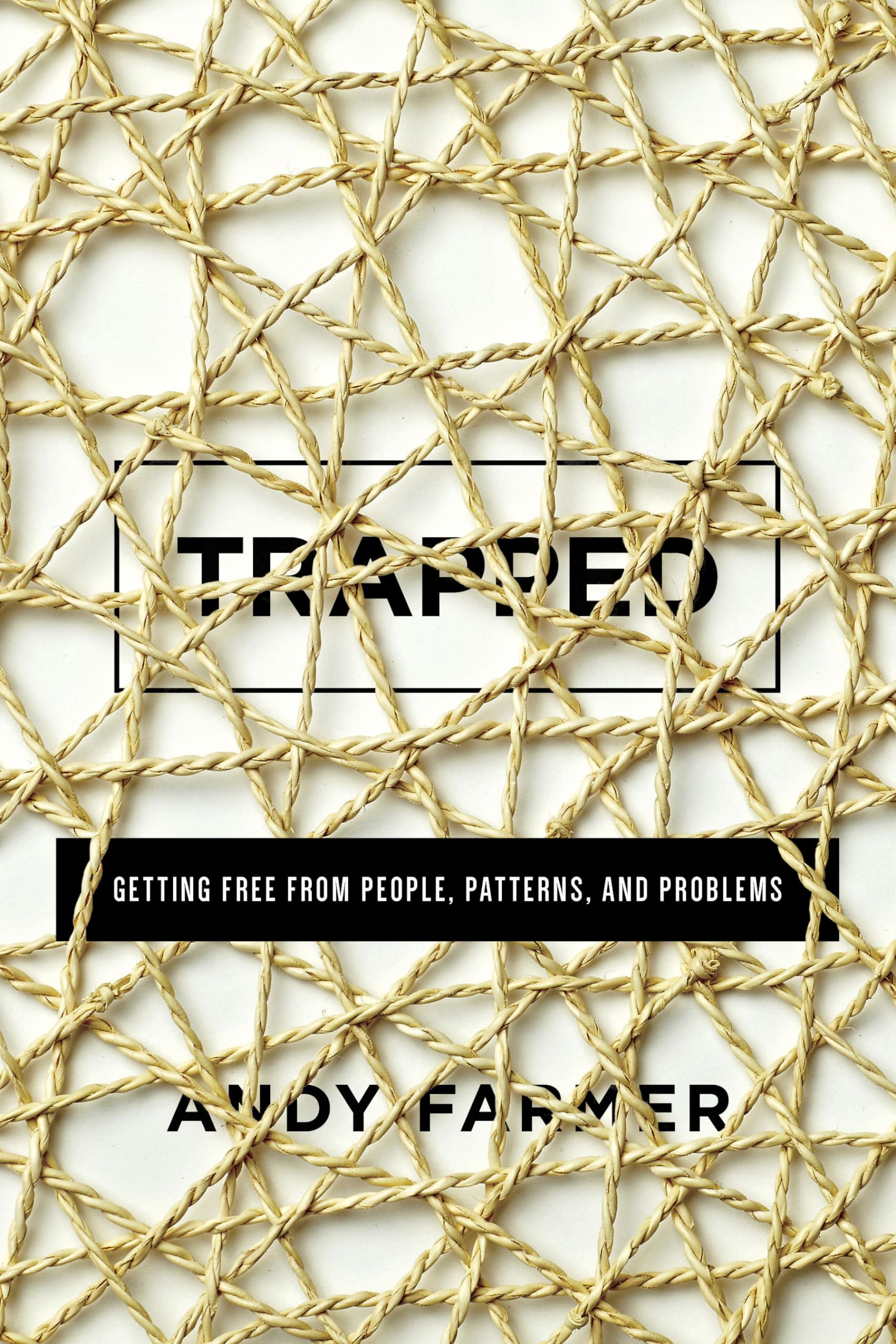 Trapped: Getting Free from People, Patterns, and Problems