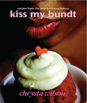 Kiss My Bundt Recipes from the Award-Winning Bakery