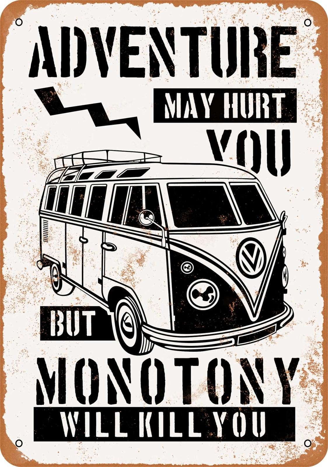 Metal Sign - Adventure May Hurt You Monotony Will Kill You - Vintage Look home decor