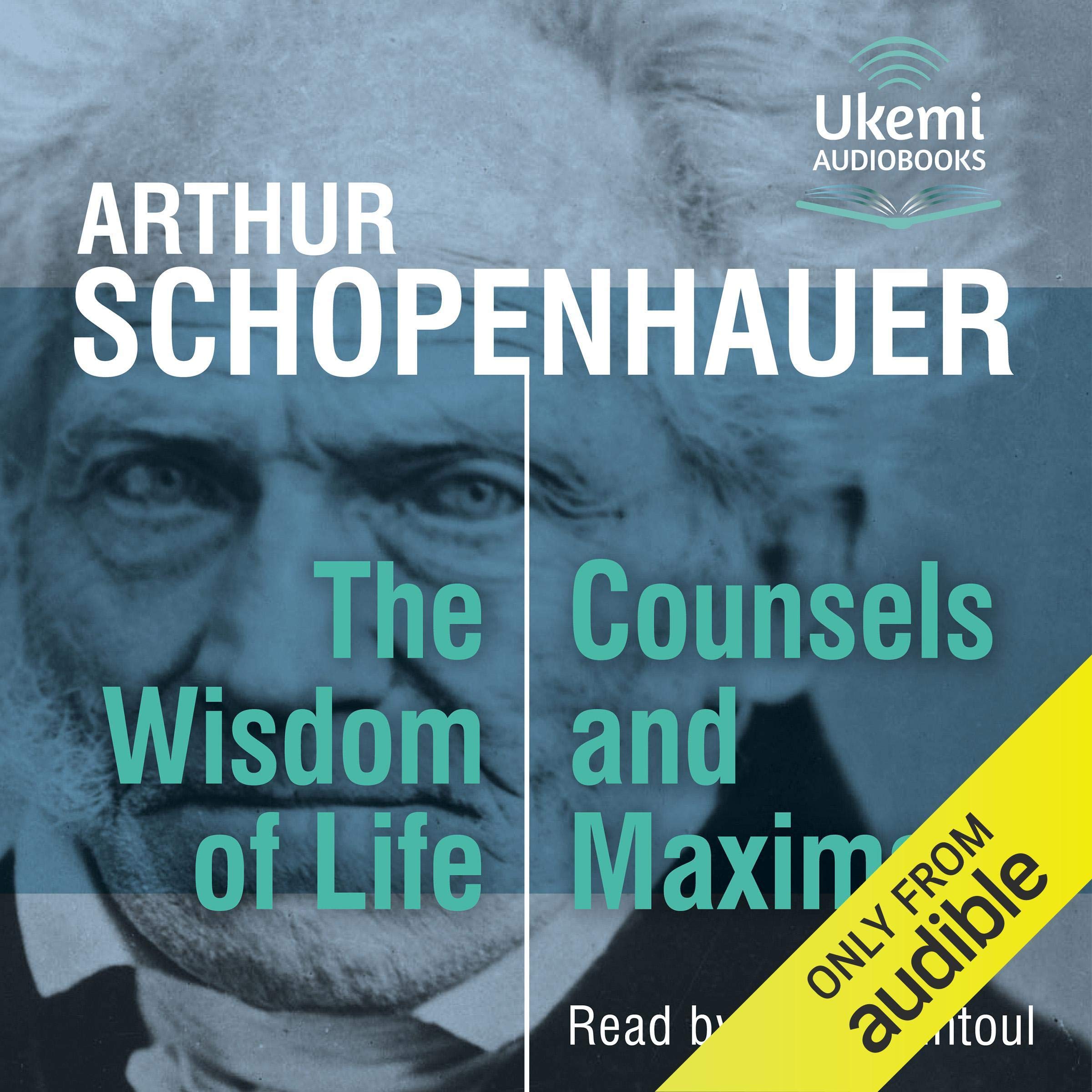 The Wisdom of Life and Counsels and Maxims