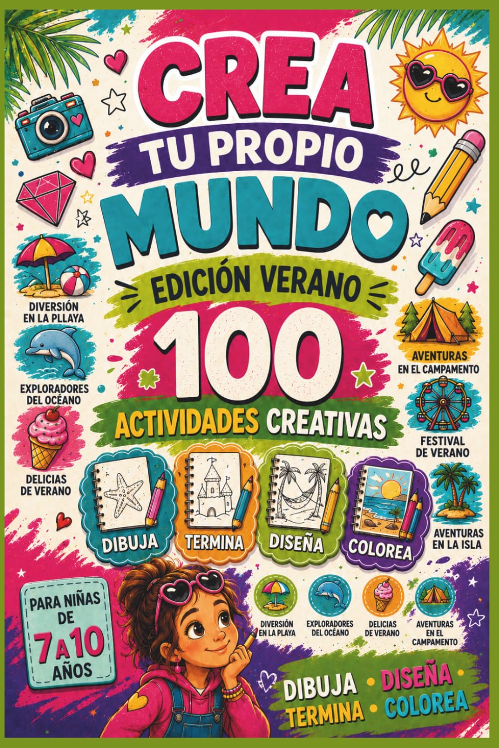 Crea Tu Propio Mundo: Edición Verano: 100 Actividades Creativas para Dibujar, Diseñar, Terminar y Colorear | Cuaderno de Actividades para Niñas de 7 a 10 Años