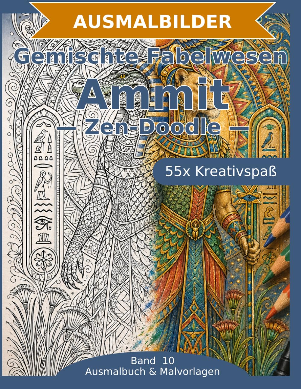 Gemischte Fabelwesen: Ammit — Ausmalbuch: 55 Ammit-Ausmalbilder im Zen-Doodle-Stil | Von einfach bis anspruchsvoll | Mandala-Stil zum Ausmalen in mittlerer Schwierigkeit (Ausmalbuch & Malvorlagen)