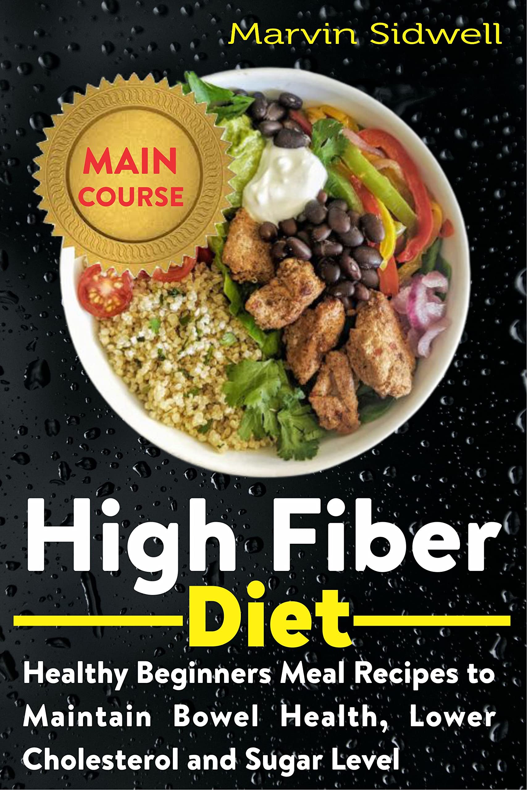 High Fiber Diet: Healthy Beginners Meal Recipes to Maintain Bowel Health, Lower Cholesterol and Sugar Level