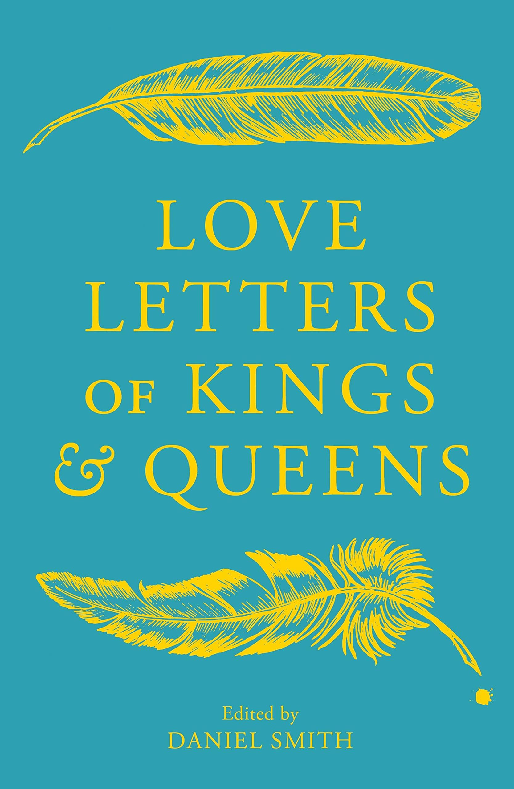 Love Letters of Kings and Queens by Daniel Smith HARDBACK 9781529413526