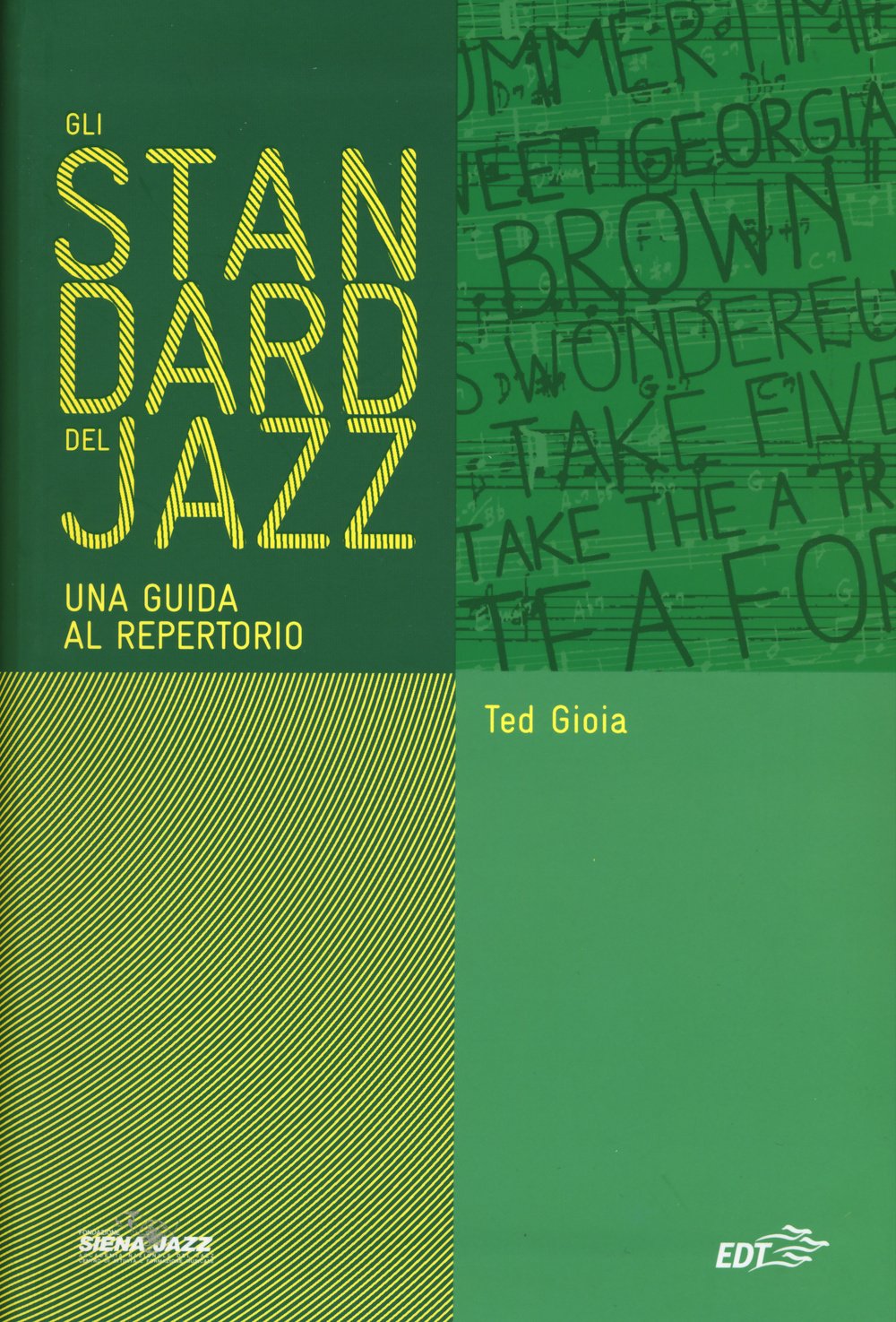 Gli standard del jazz. Una guida al repertorio. La prima guida completa alle grandi canzoni e composizioni che costituiscono la struttura portante della musica jazz