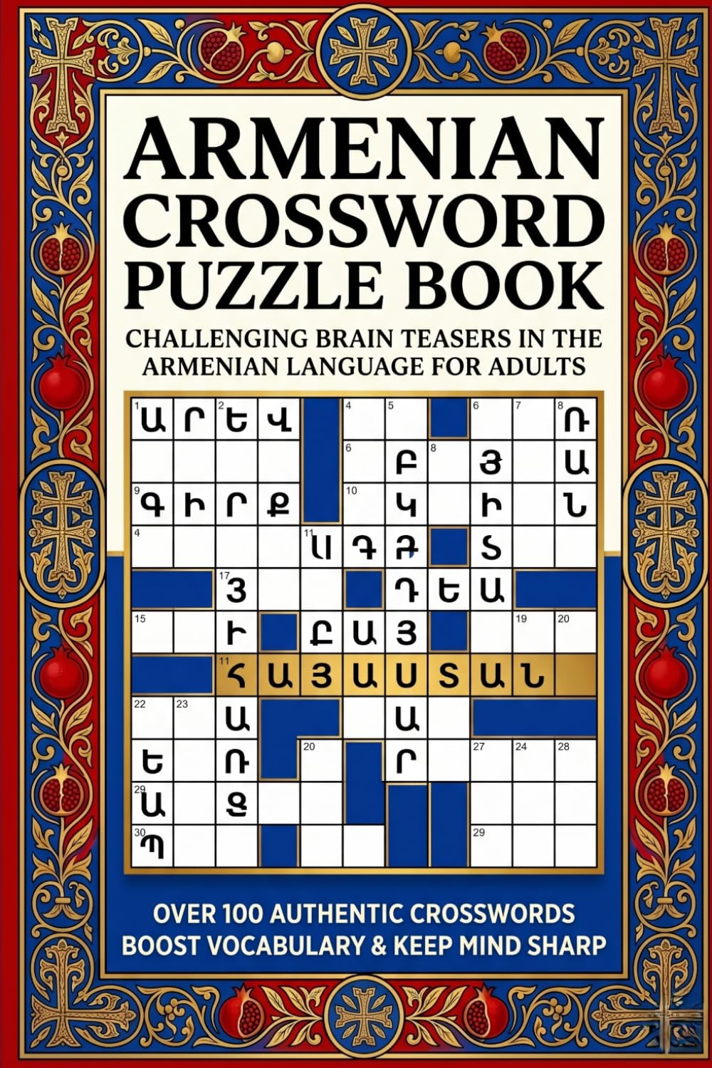 ARMENIAN CROSSWORD PUZZLE BOOK: Fun & Challenging Armenian Crossword Puzzles to Improve Vocabulary, Memory & Language Skills