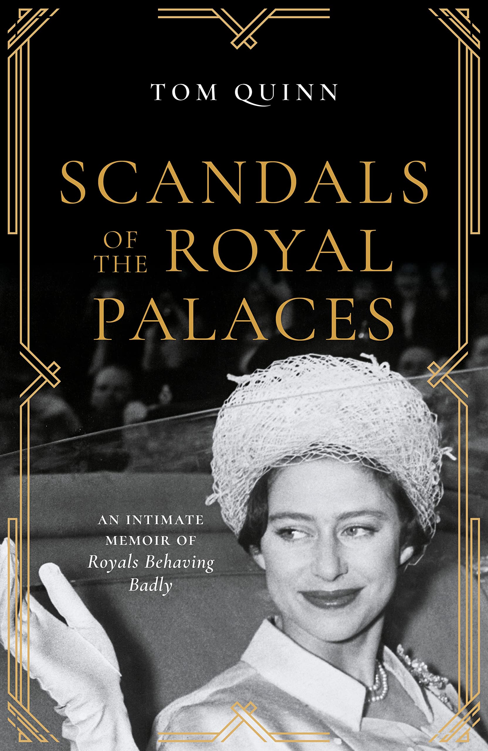 Scandals of the Royal Palaces: An Intimate Memoir of  by Tom Quinn PAPERBACK