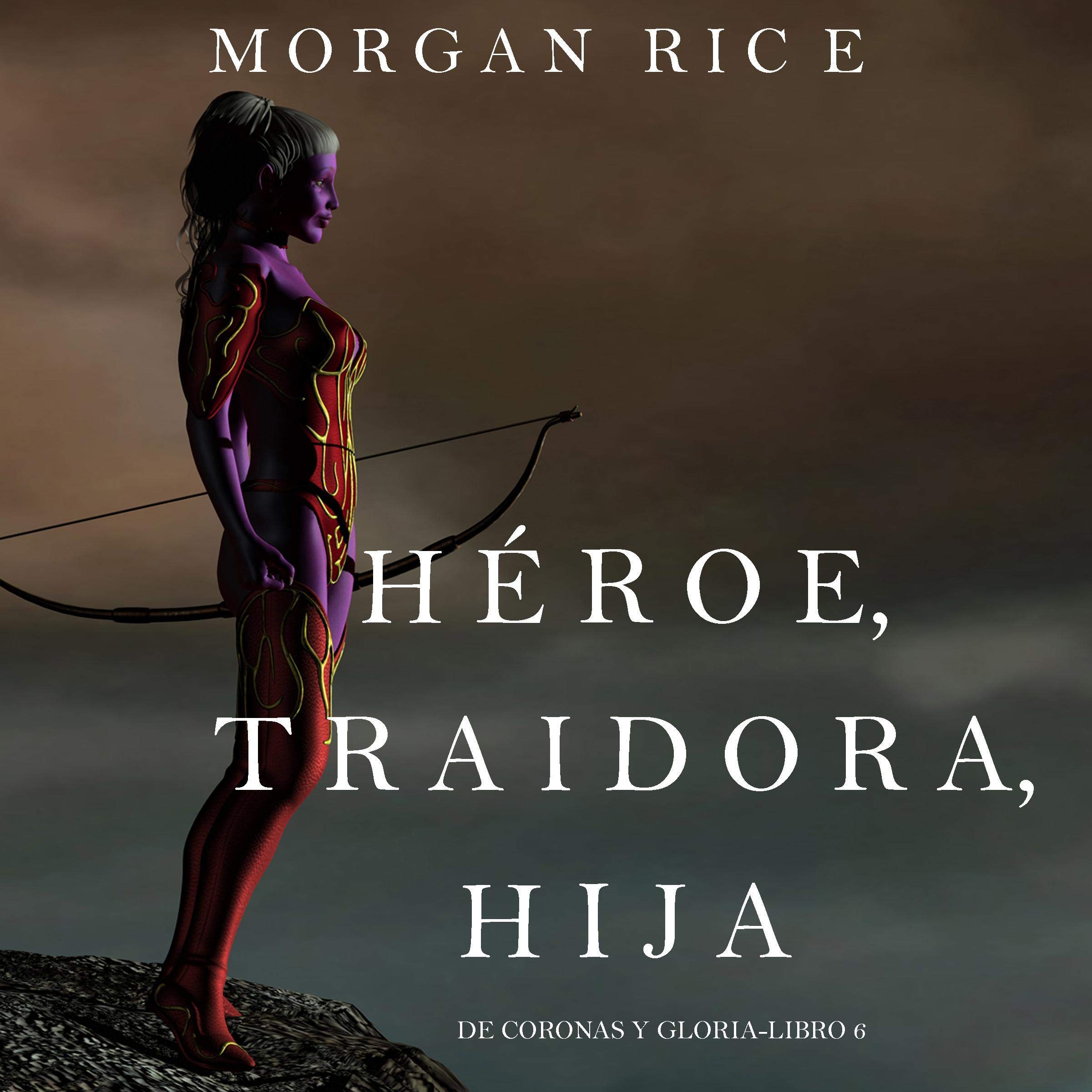 Cover art for Héroe, Traidora, Hija [Hero, Traitor, Daughter]