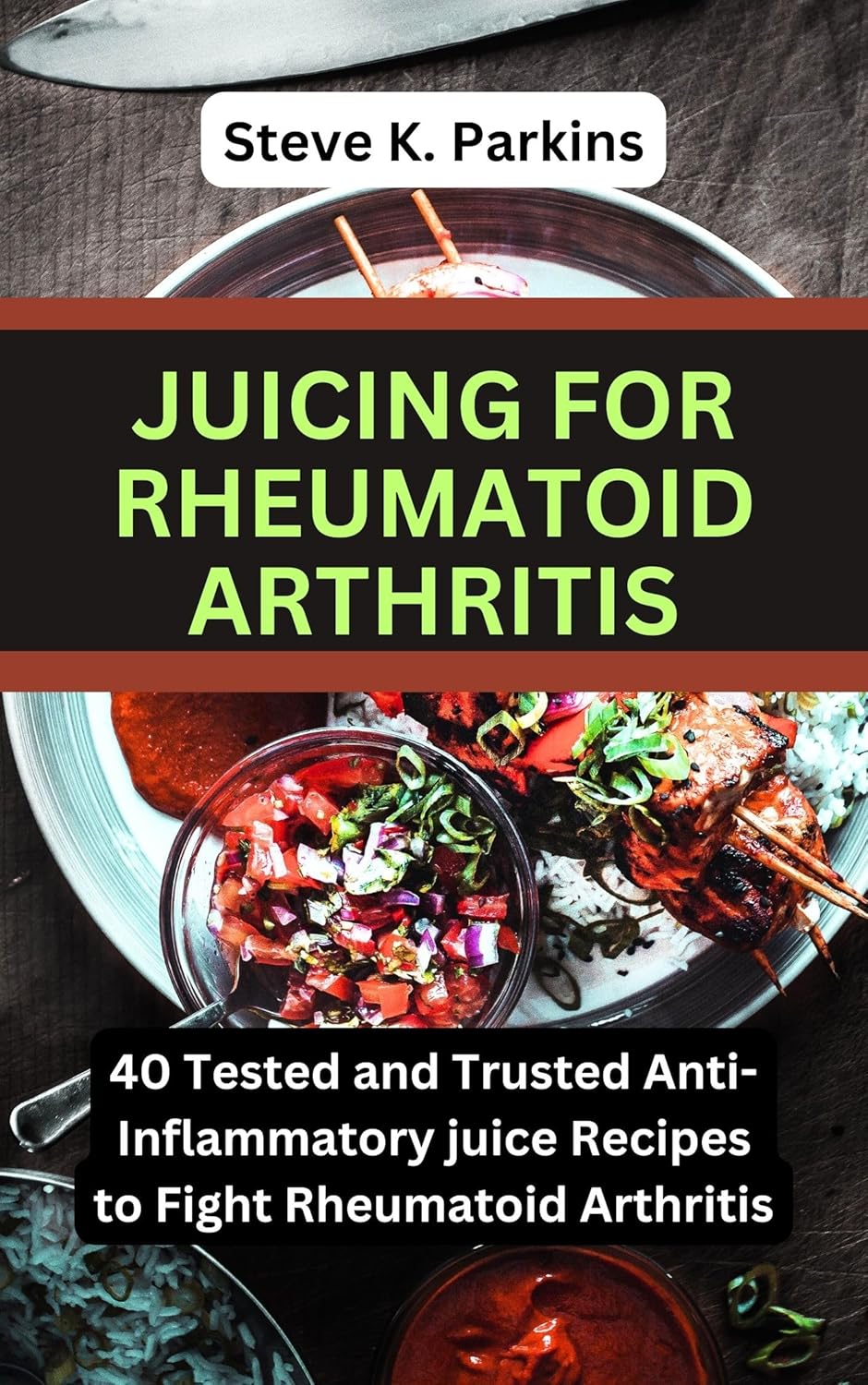 JUICING FOR RHEUMATOID ARTHRITIS 40 Tested and Trusted Anti