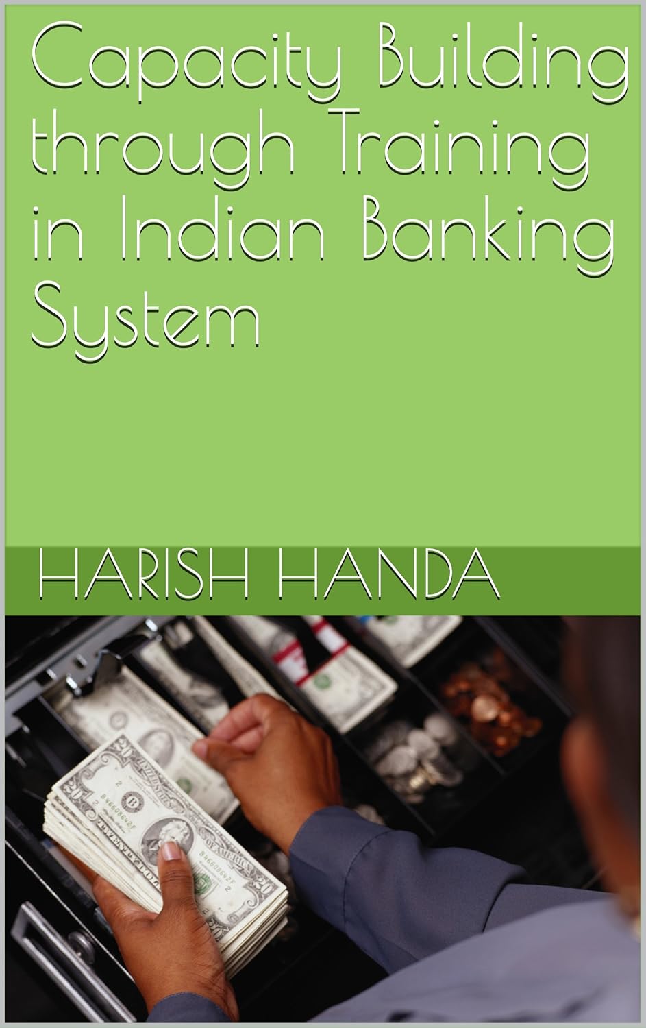 Capacity Building through Training in Indian Banking System eBook Handa, Harish Amazon.in