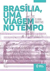 Brasília, uma viagem no tempo
