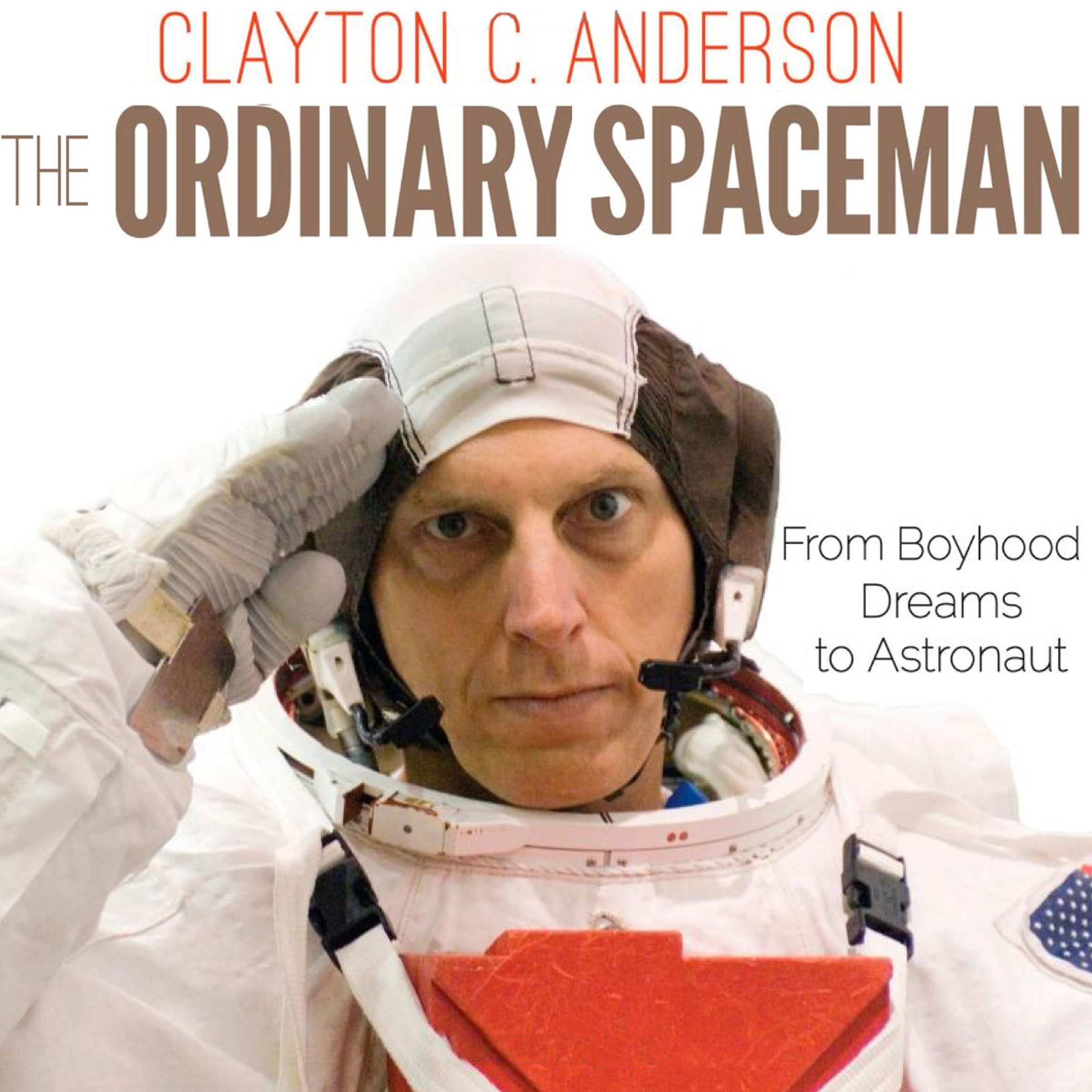 The Ordinary Spaceman: From Boyhood Dreams to Astronaut