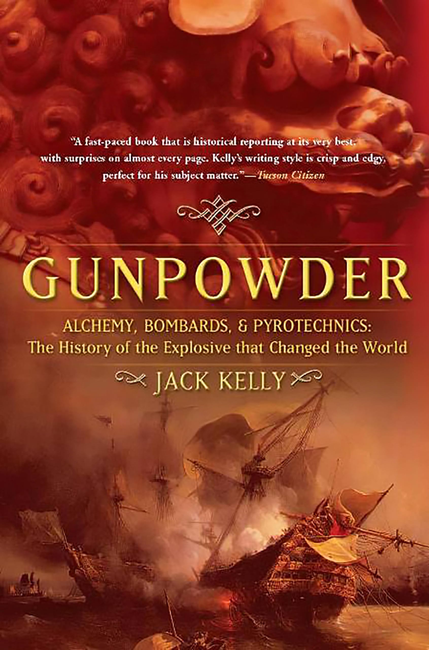 Gunpowder: Alchemy, Bombards, and Pyrotechnics : The History of the Explosive That Changed the World