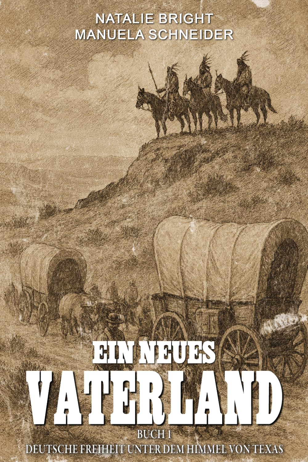 Ein neues Vaterland Buch 1: Deutsche Freiheit unter dem Himmel von