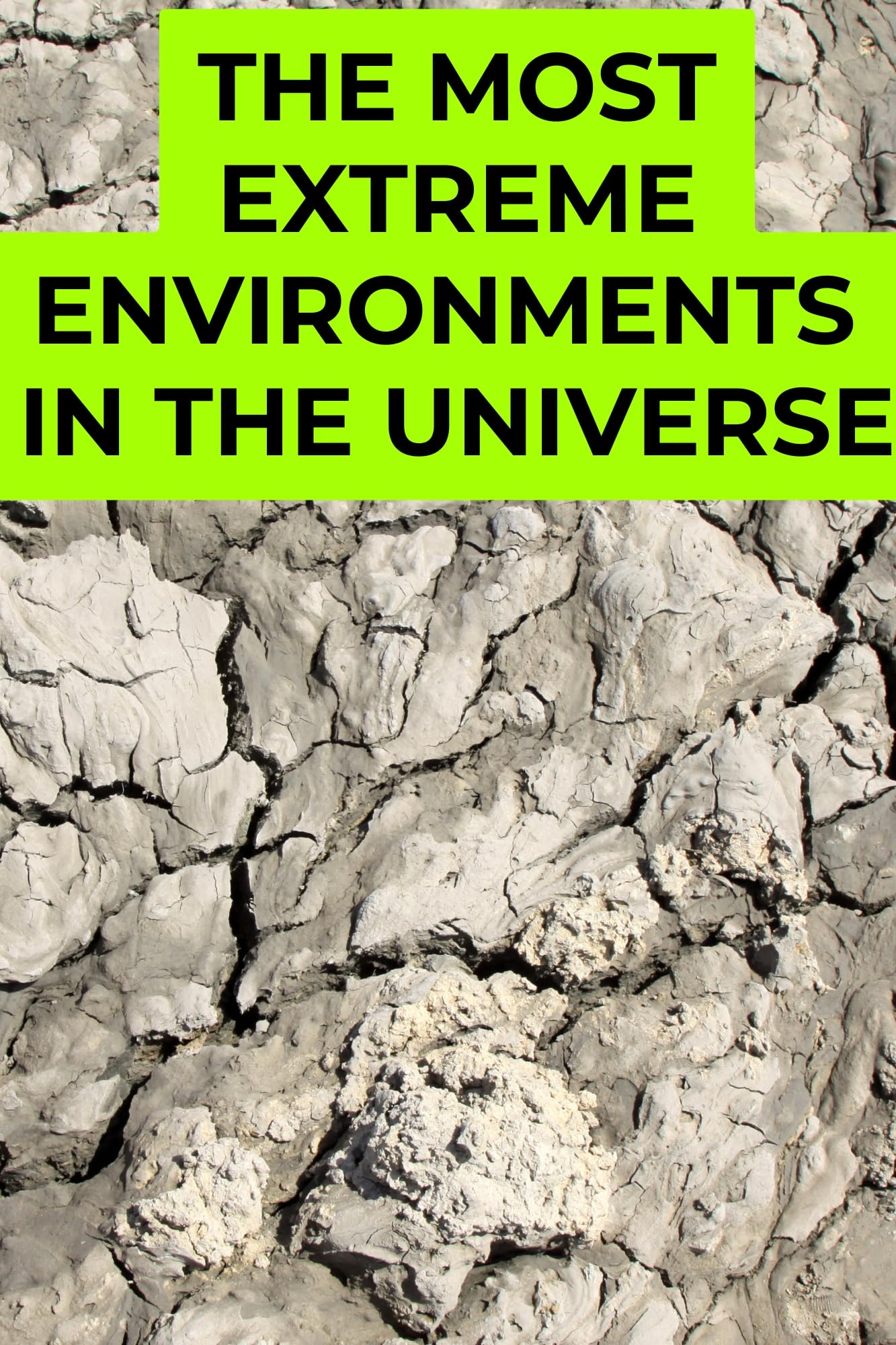 The Most Extreme Environments in the Universe: A Beginner's Guide to Space's Harshest Conditions