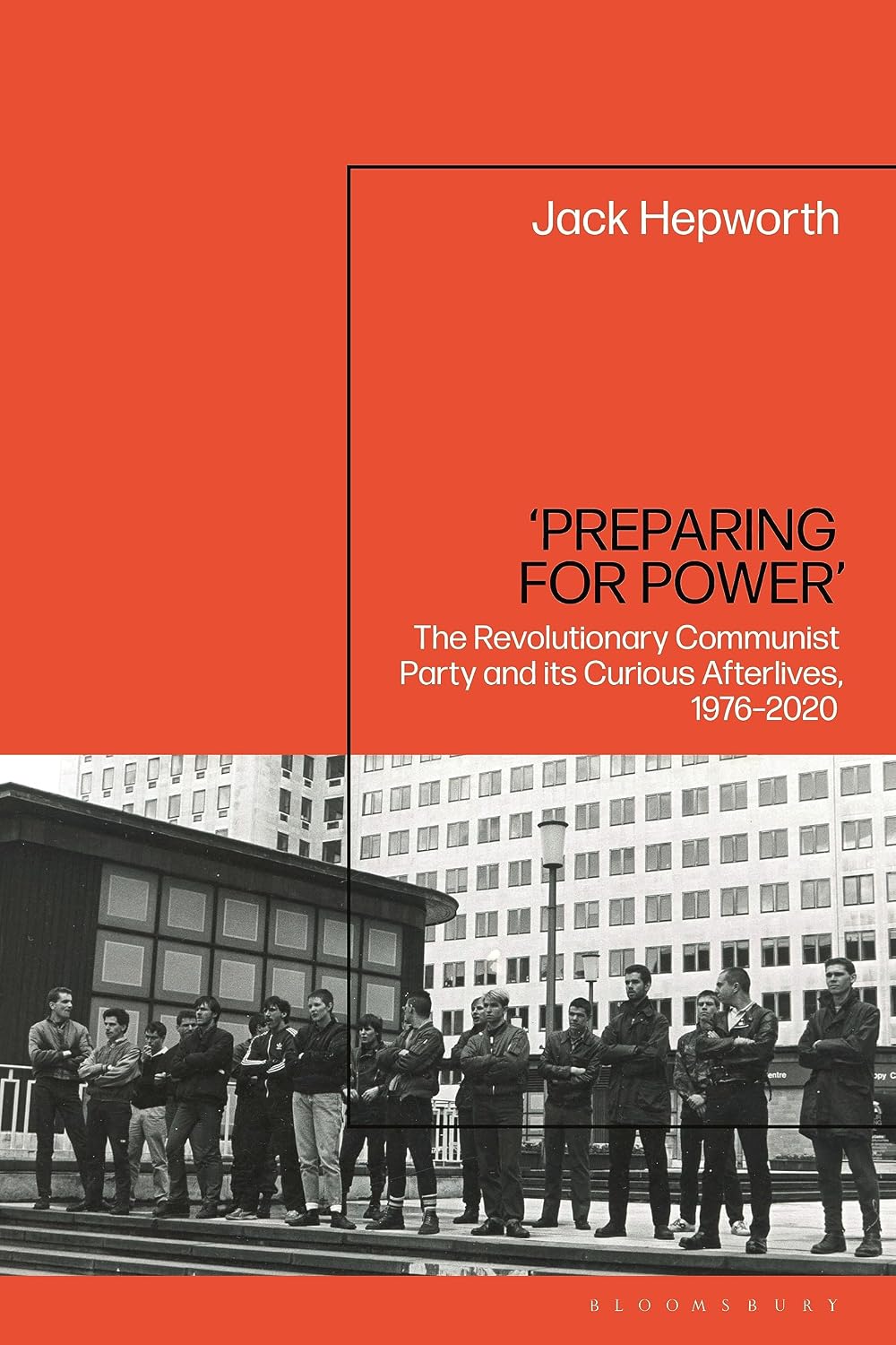 ‘Preparing for Power’: The Revolutionary Communist Party and its Curious Afterlives, 1976-2020