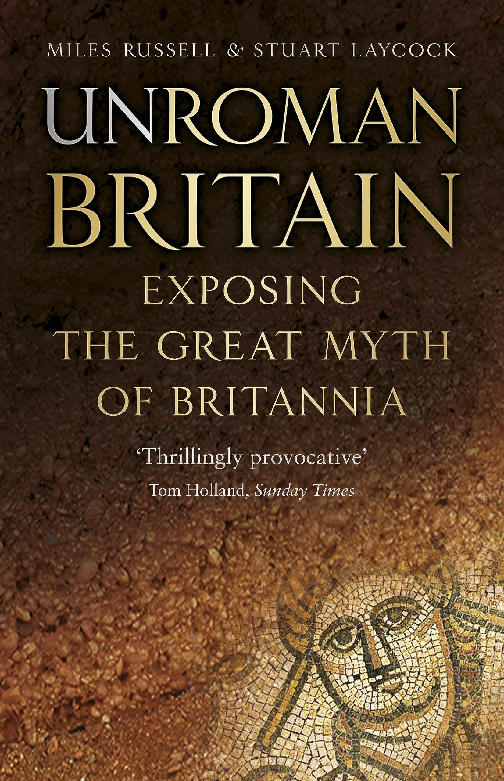 UnRoman Britain: Exposing the Great Myth of Britannia (English Edition)