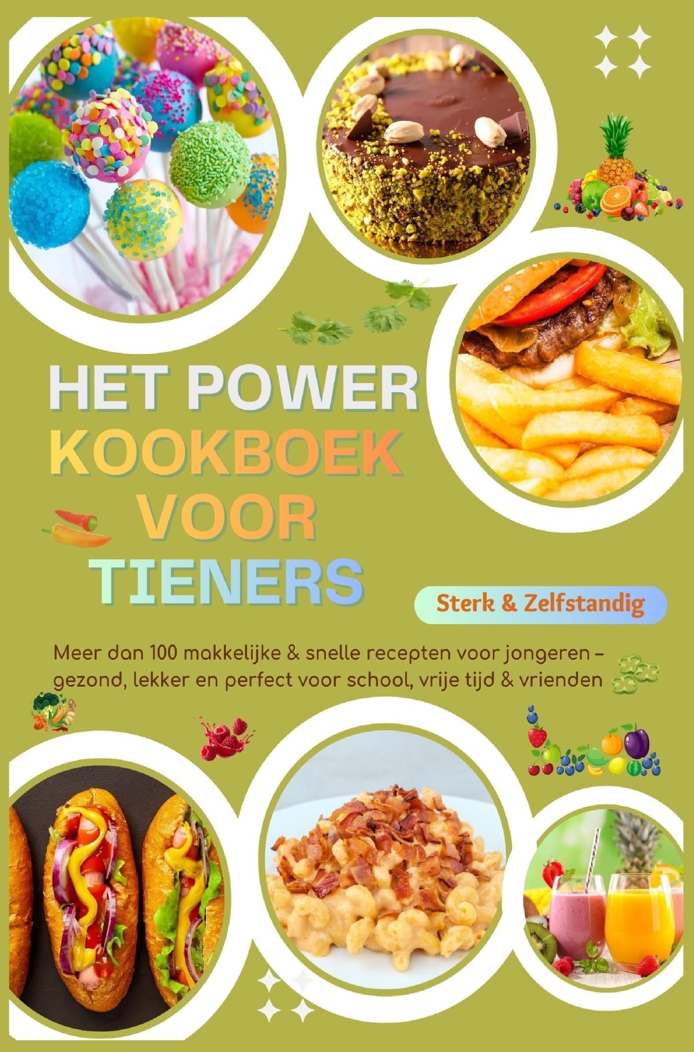 Sterk & Zelfstandig: Het Power-Kookboek voor Tieners – Meer dan 100 makkelijke & snelle recepten voor jongeren: gezond, lekker en perfect voor school, ... willen koken en genieten van lekker eten