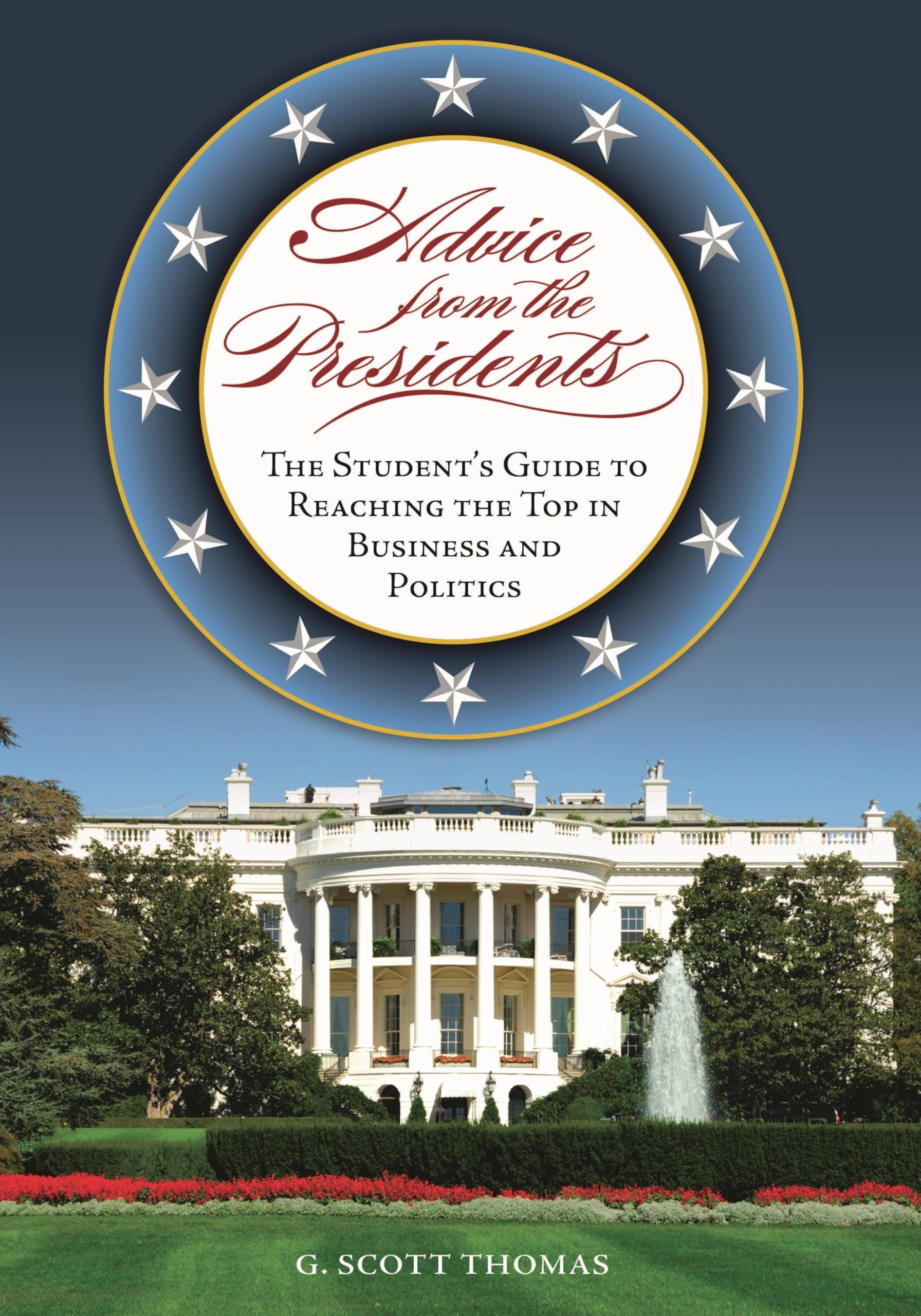 Buy Advice from the Presidents: The Student's Guide to Reaching the Top in Business and Politics โ BookShops.in