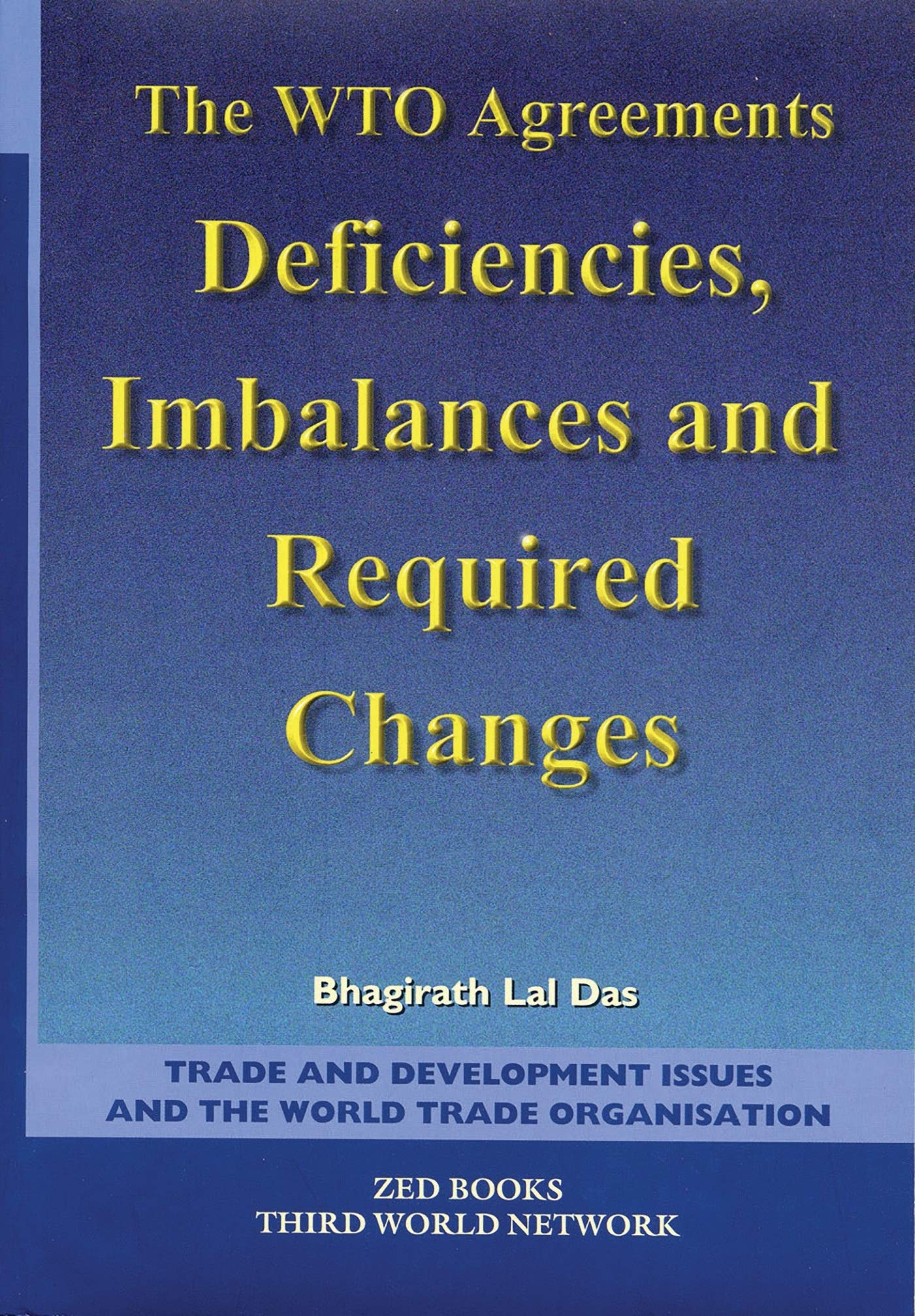 The WTO Agreements: Deficiencies, Imbalances & Required Changes