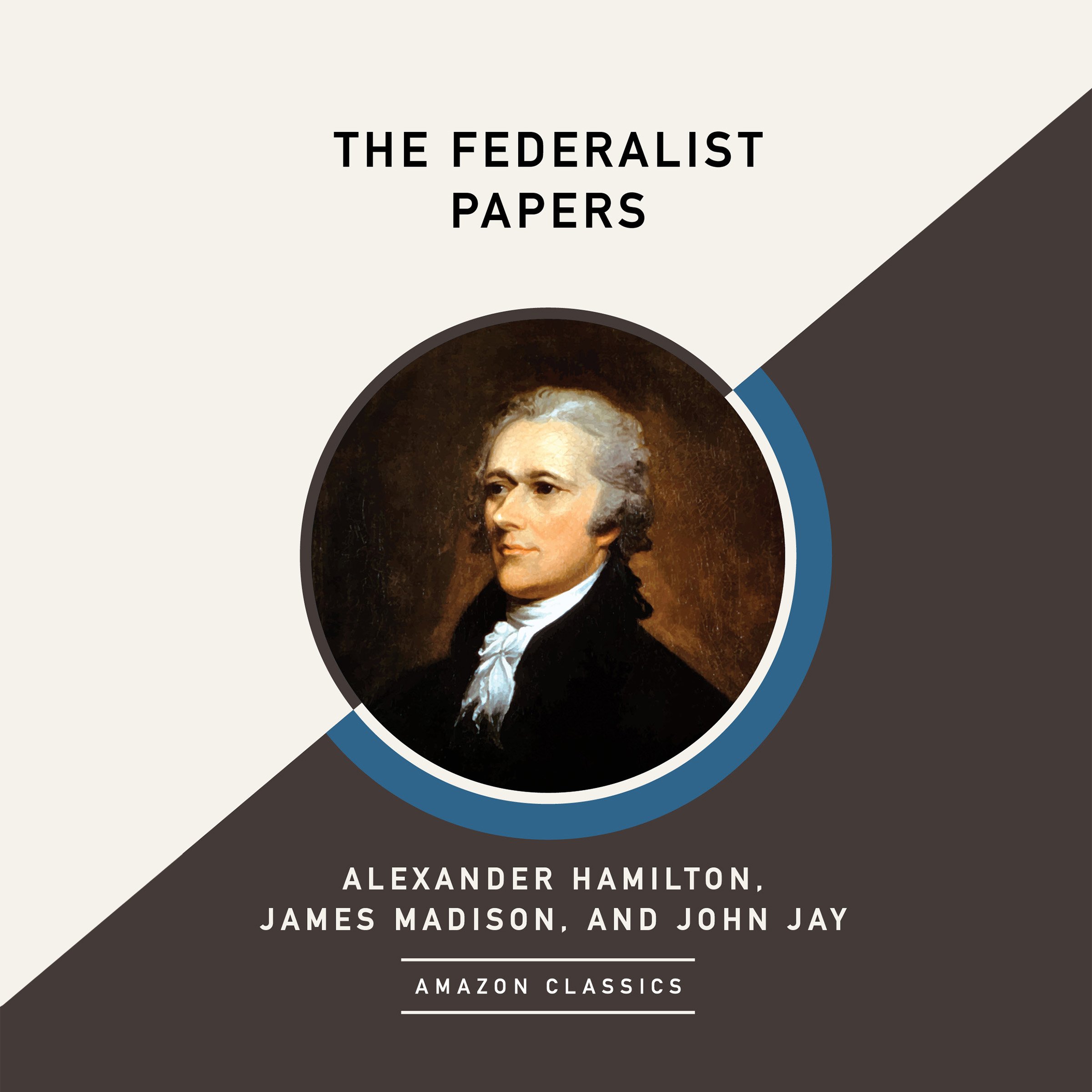 The Federalist Papers (AmazonClassics Edition)