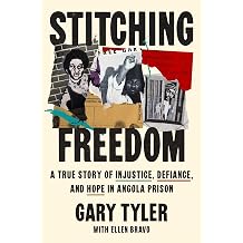Stitching Freedom A True Story of Injustice, Defiance, and Hope in Angola Prison