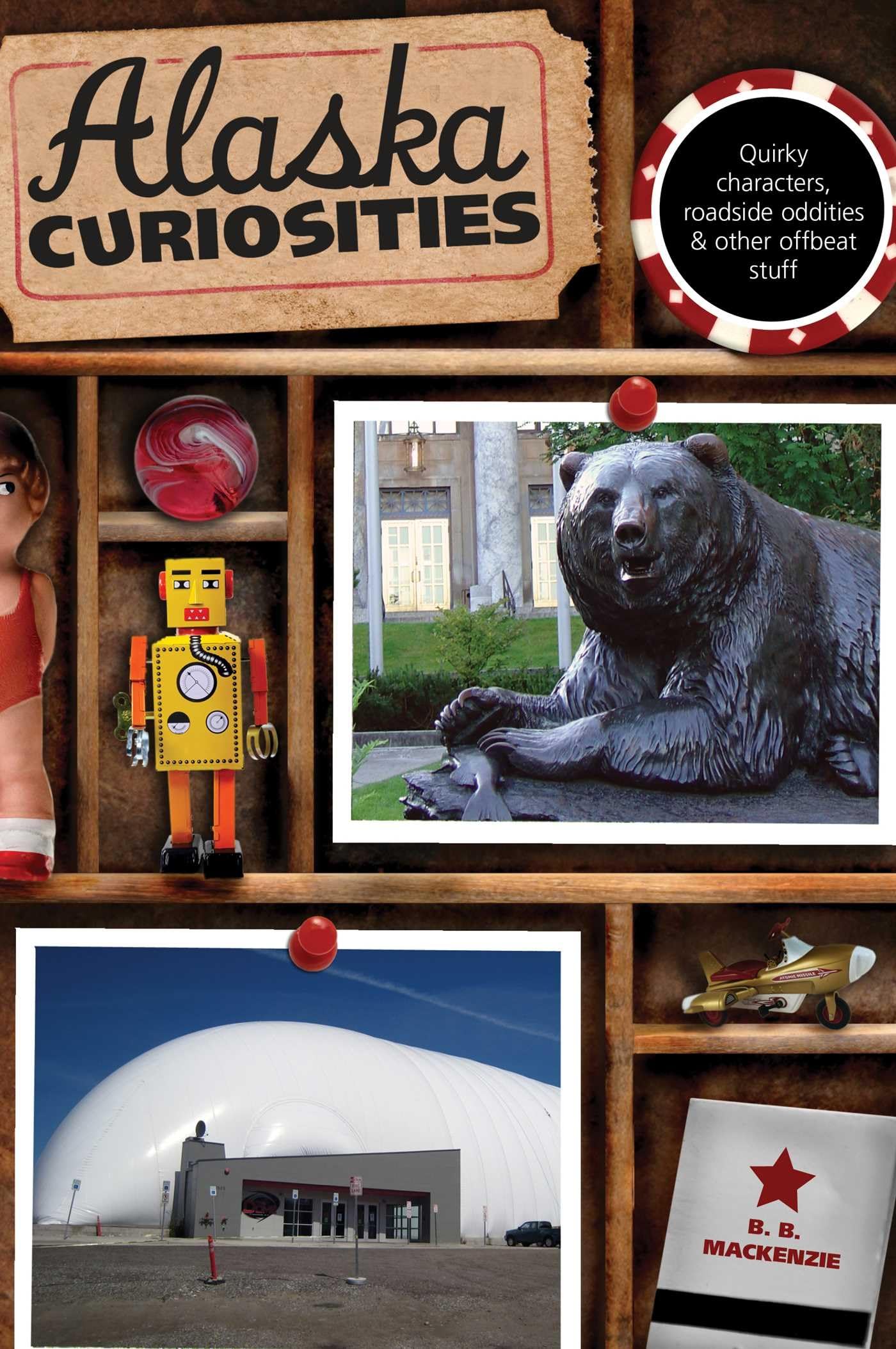 Alaska Curiosities: Quirky Characters, Roadside Oddities & Other Offbeat Stuff Paperback – June 5, 2012