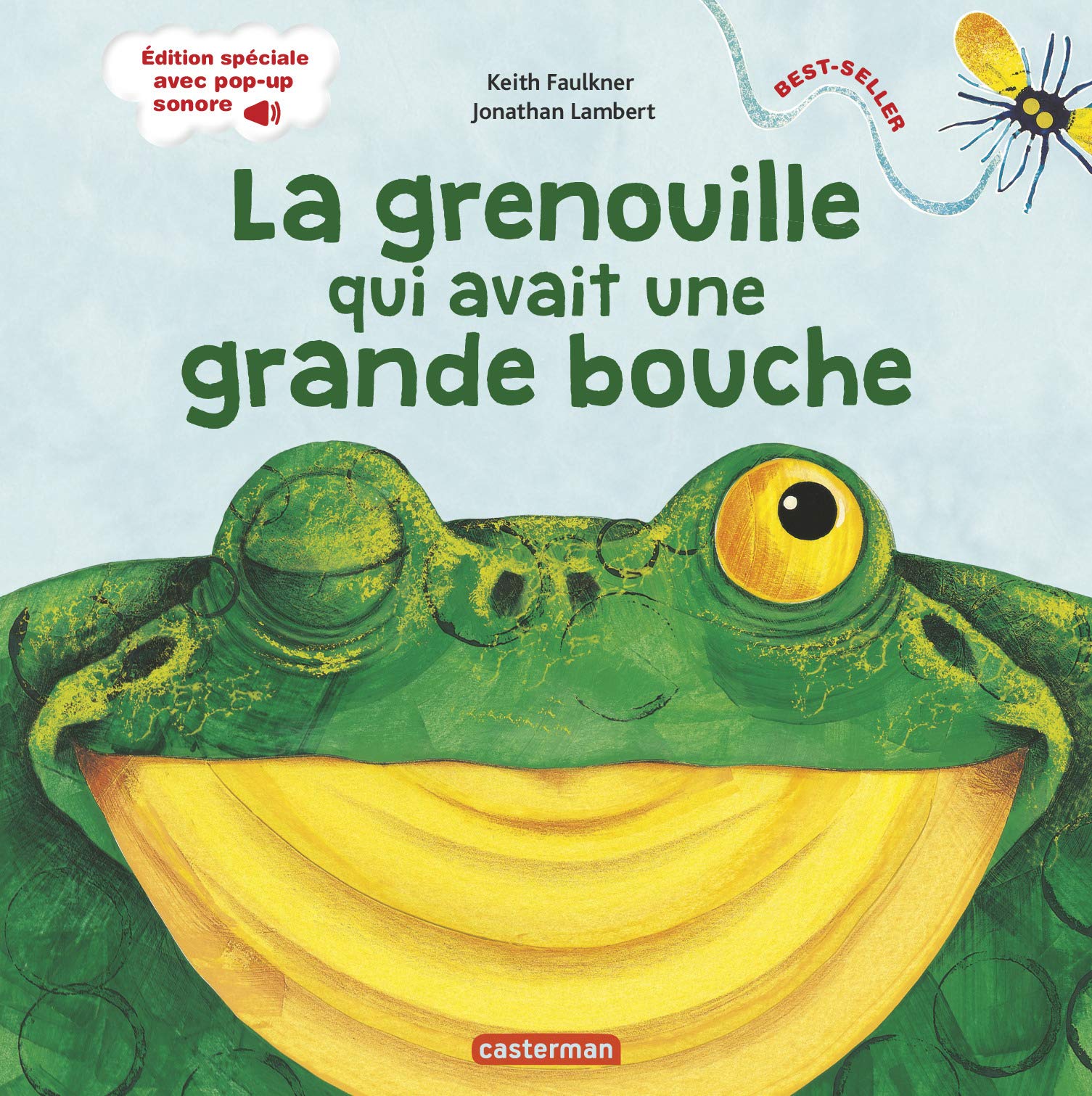 La Grenouille qui avait une grande bouche Faulkner, Keith; Antoine, Héloïse and Lambert, Jonathan