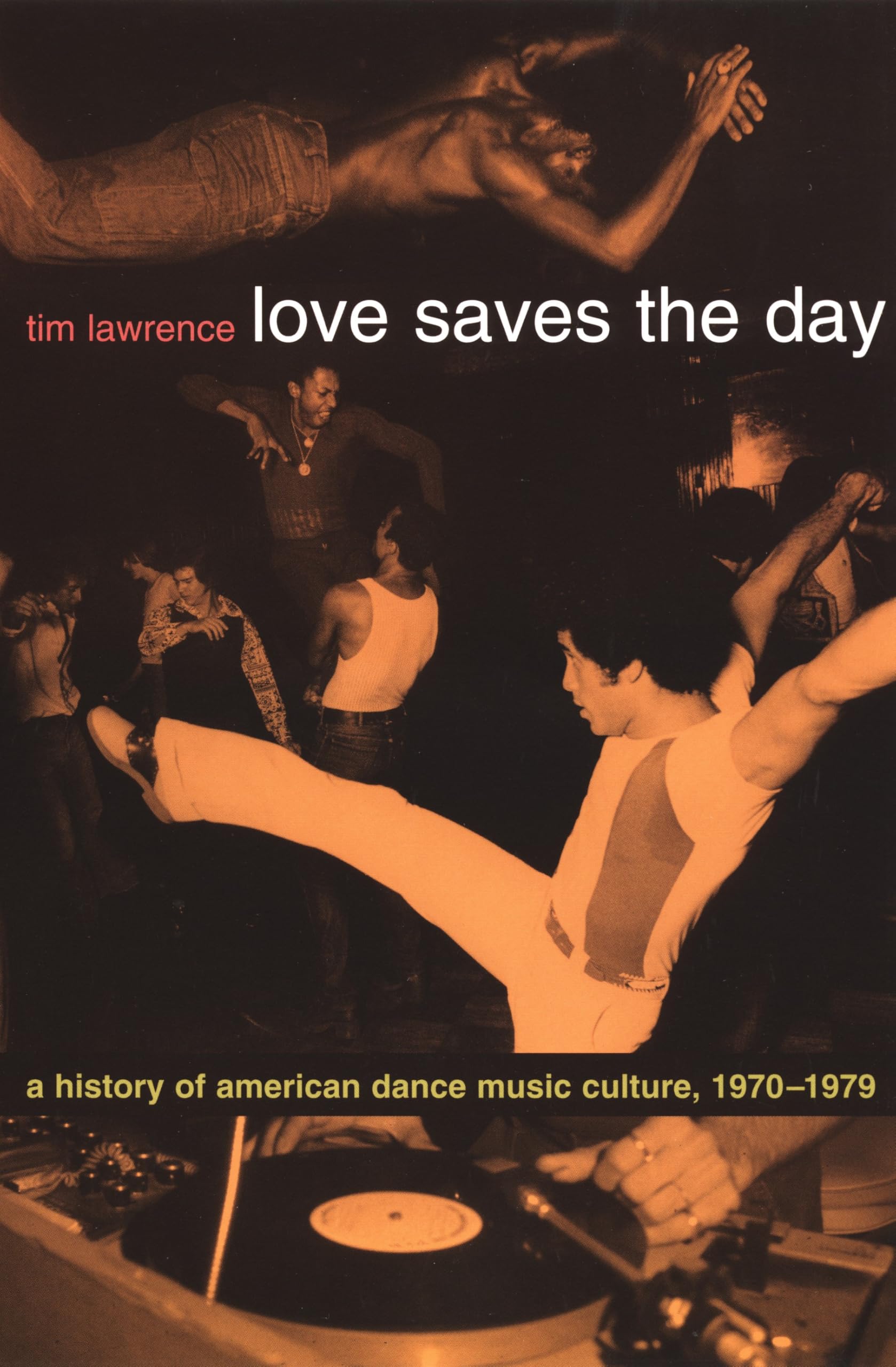 Duke University Press Love Saves the Day: A History of American Dance Music Culture, 1970-1979 Paperback – Illustrated, 2 February 2004