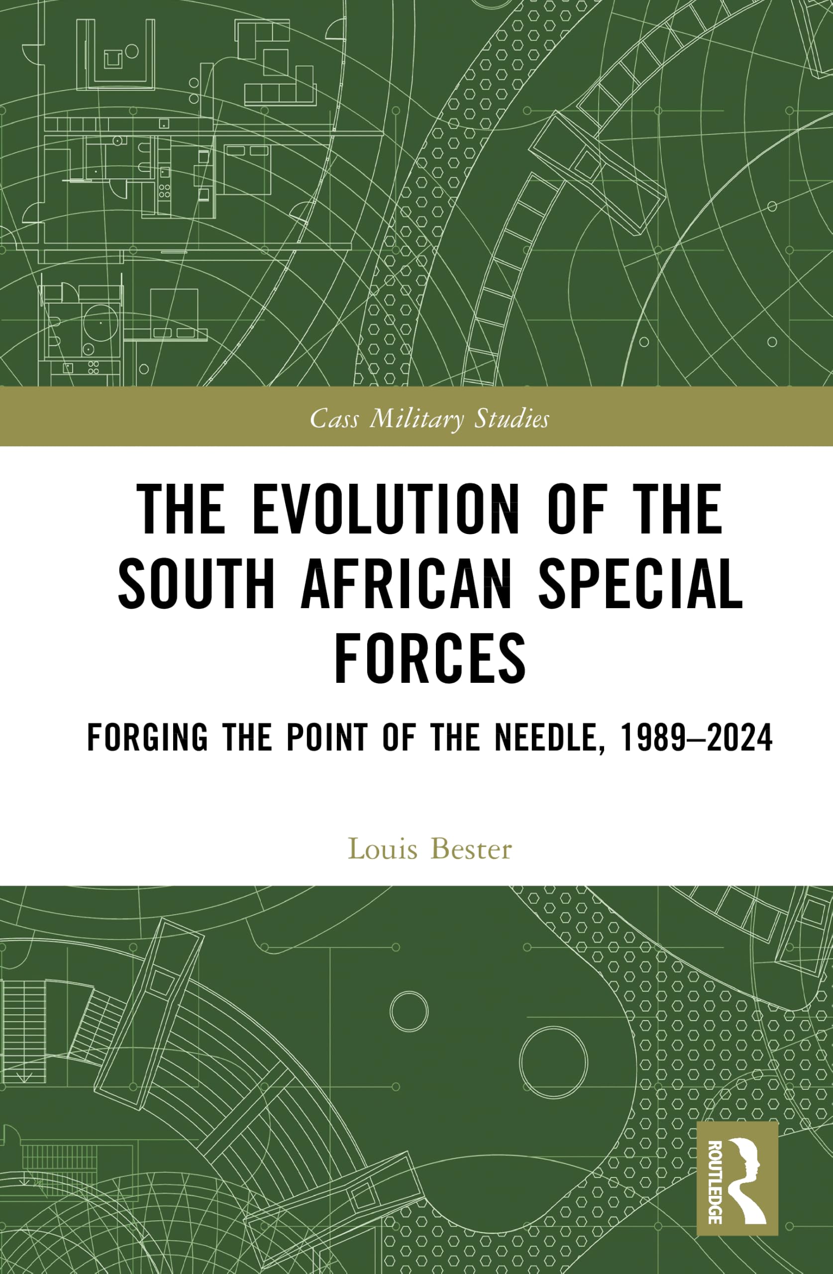 The Evolution of the South African Special Forces: Forging the Point of the Needle, 1989–2024 (Cass Military Studies)