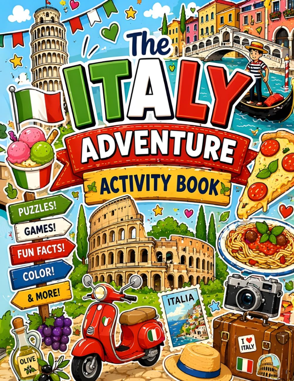 The Italy Adventure Activity Book: Puzzles, Games, Coloring, Fun Facts, and Creative Challenges for Kids Exploring Rome, Venice, Pizza, Gelato, and ... to Adventure Activity Book Series !)