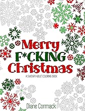 Merry F*cking Christmas: The Perfect Adult Coloring Book Gift For Xmas Grinches