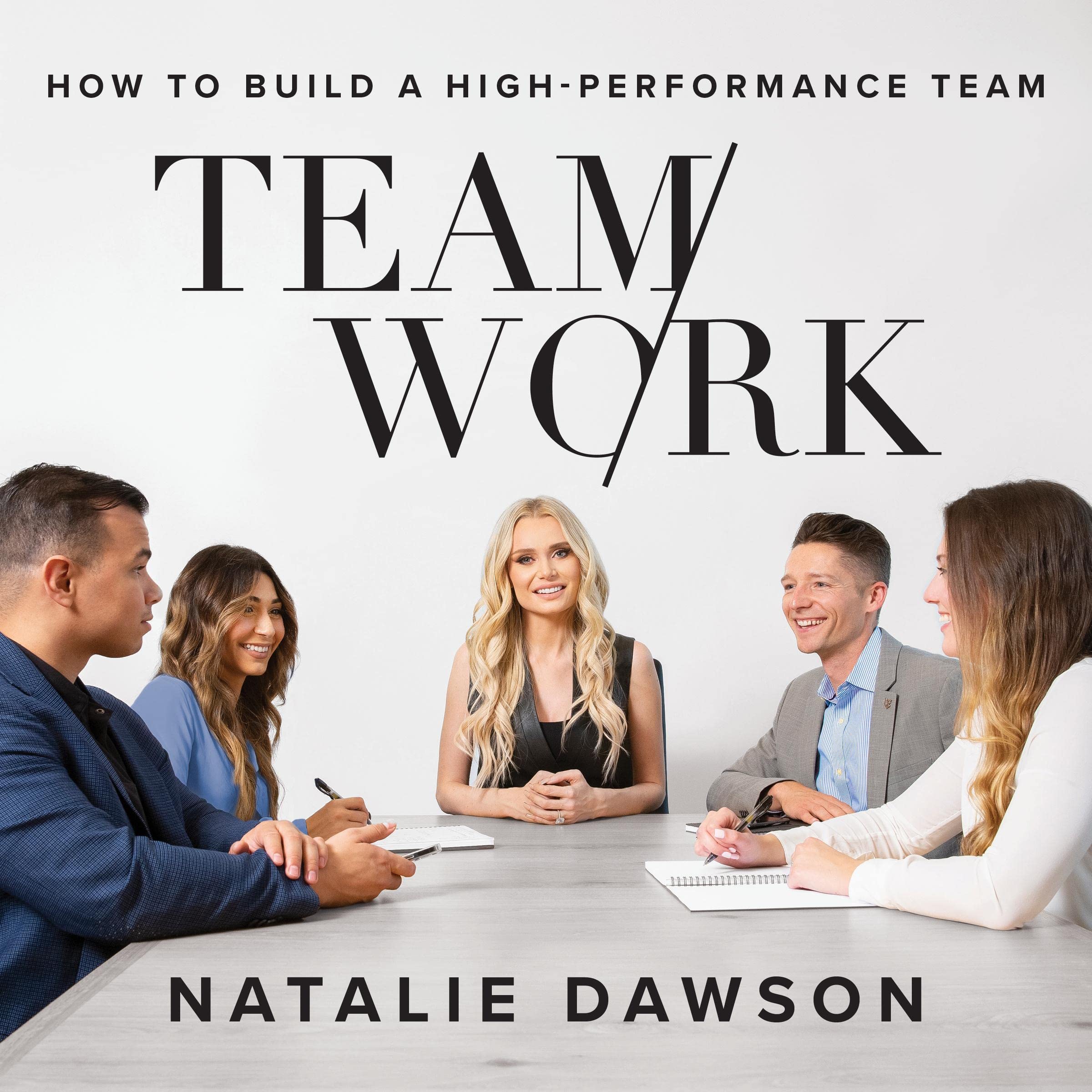 TeamWork: How to Build a High-Performance Team (Audible Audio Edition): Natalie Dawson, Natalie Dawson, Houndstooth Press: Books