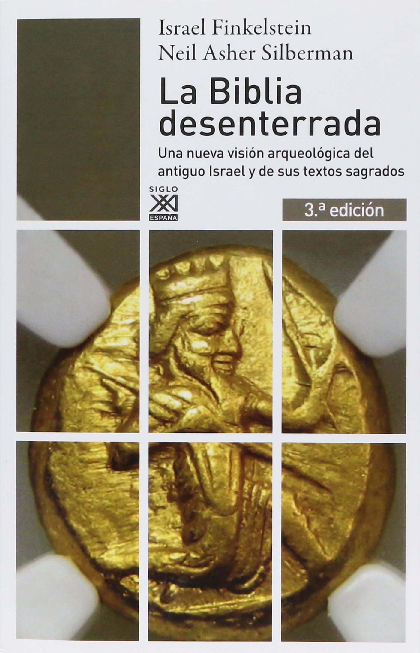 La Biblia Desenterrada: Una nueva visión arqueológica del antiguo Israel y de los orígenes de sus textos sagrados: 856 (Siglo XXI de España General)