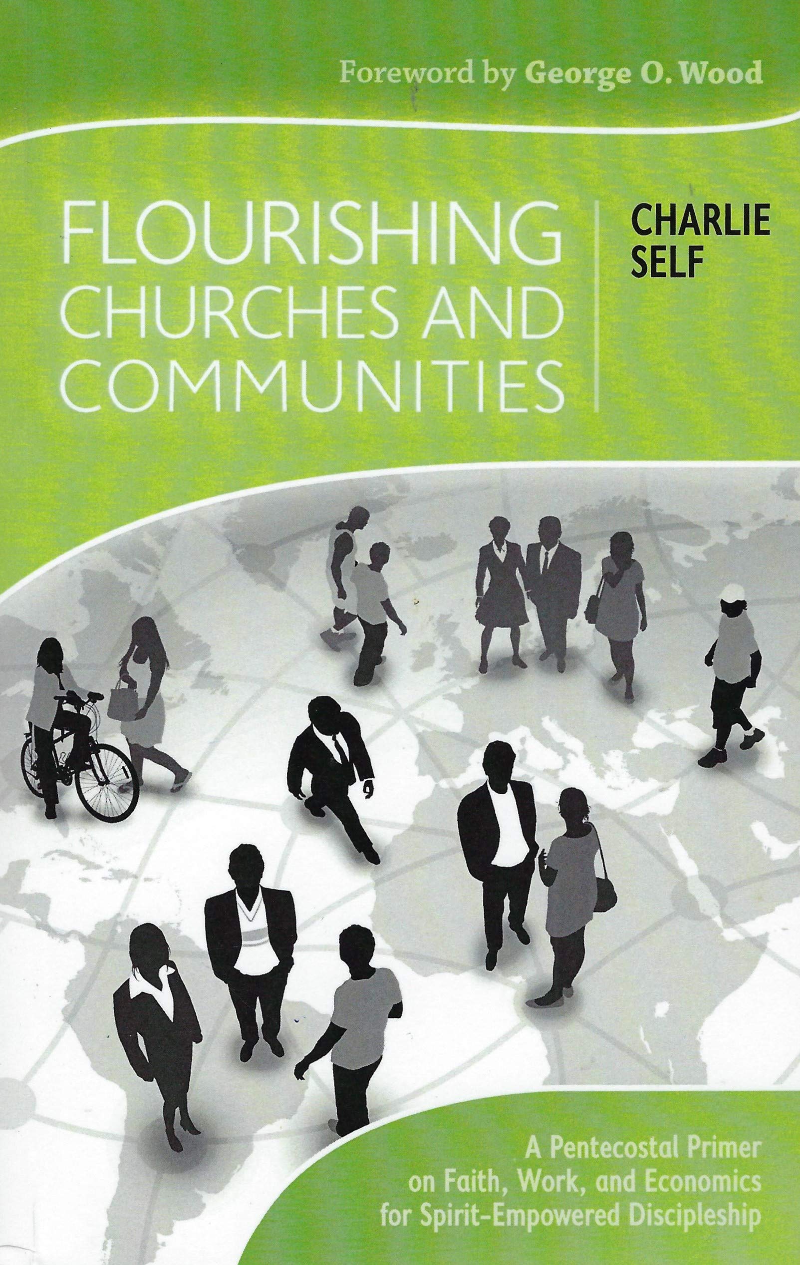 Flourishing Churches and Communities: A Pentecostal Primer on Faith, Work, and Economics for Spirit-Empowered Discipleship