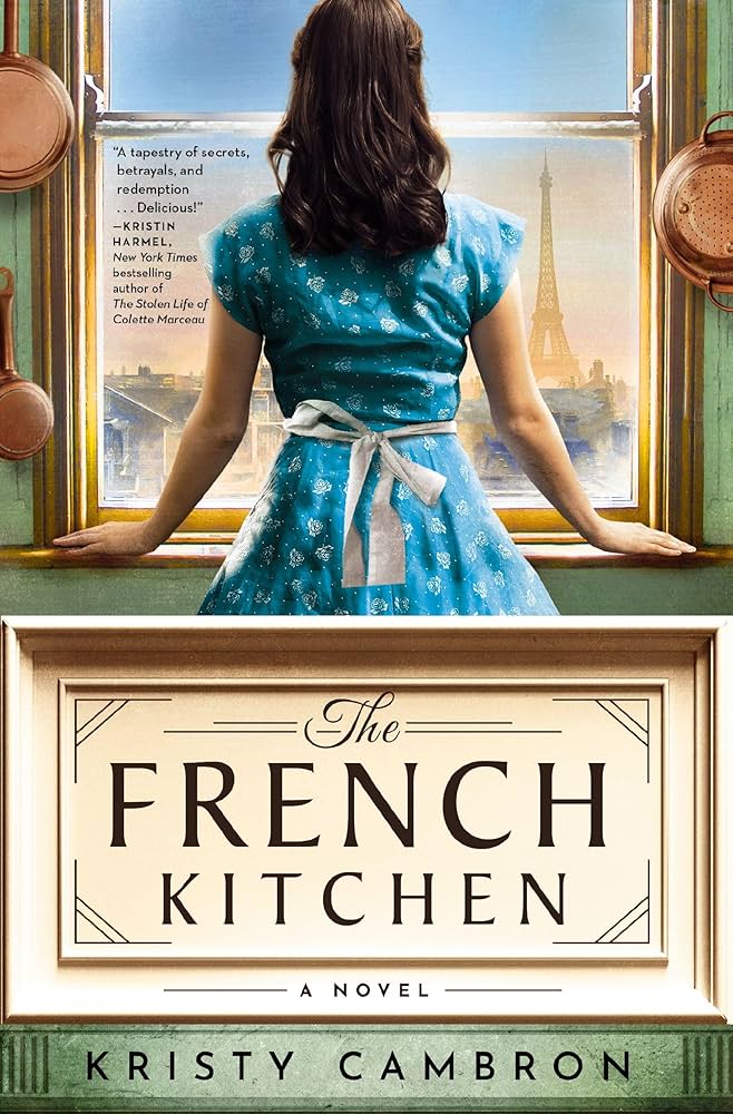 The French Kitchen: USA TODAY Bestselling Historical Romance Set in WWII France, Post-War Paris, and the World of Julia Child: Cambron, Kristy: 9781400345267: Amazon.com: Books