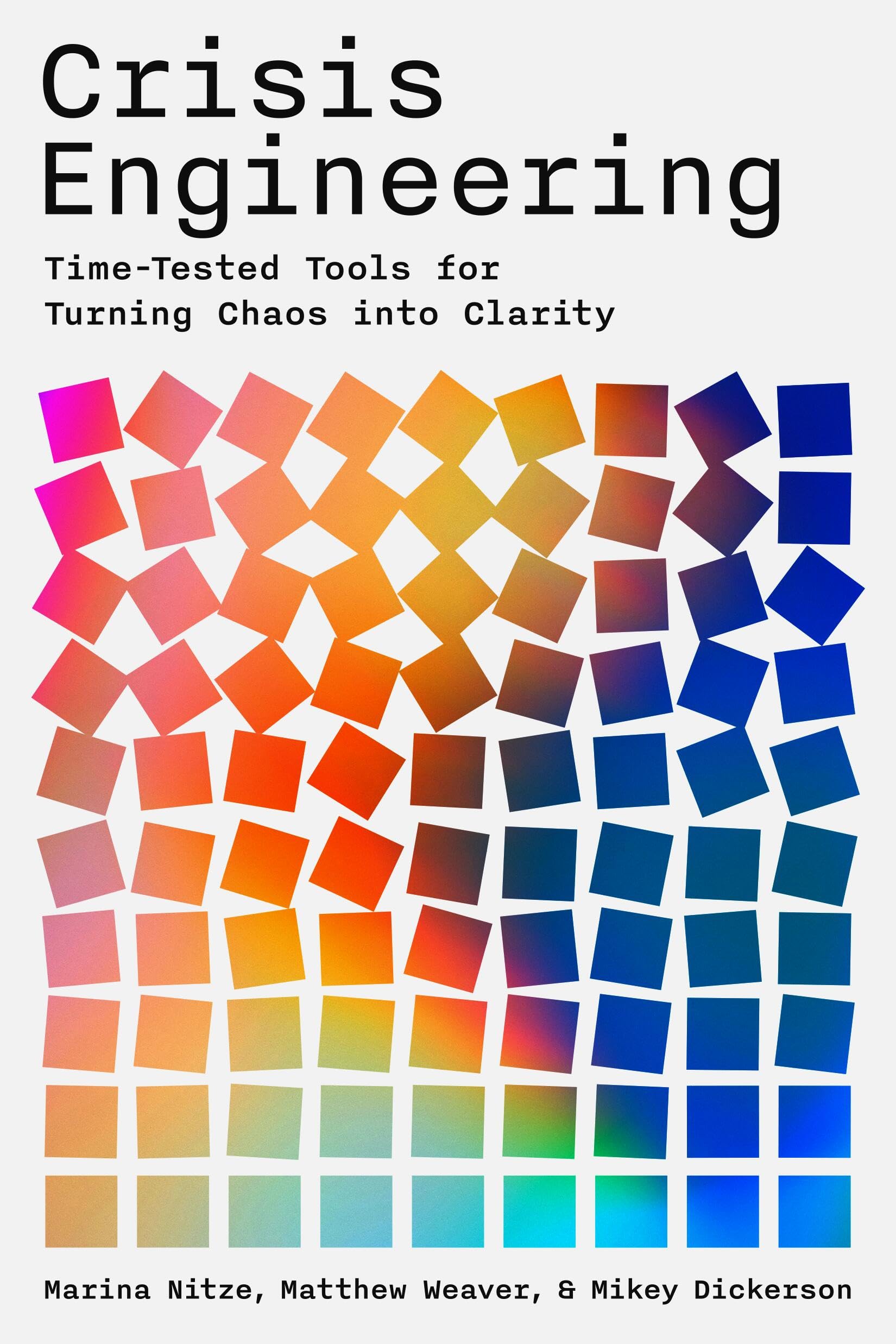 Crisis Engineering: Time-tested Tools for Turning Chaos into Clarity